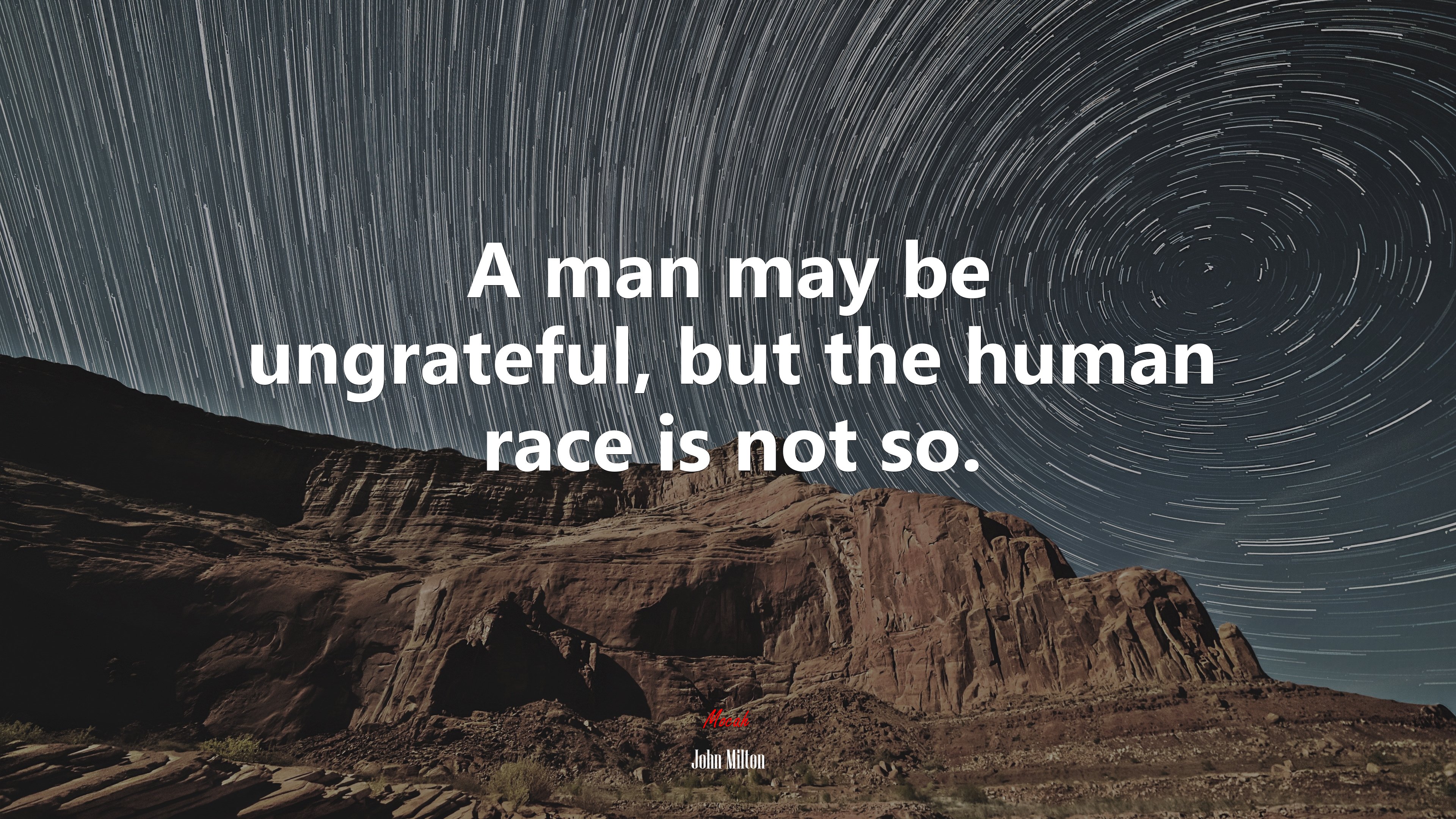 A man may be ungrateful, but the human race is not so. | John Milton quote HD Wallpaper