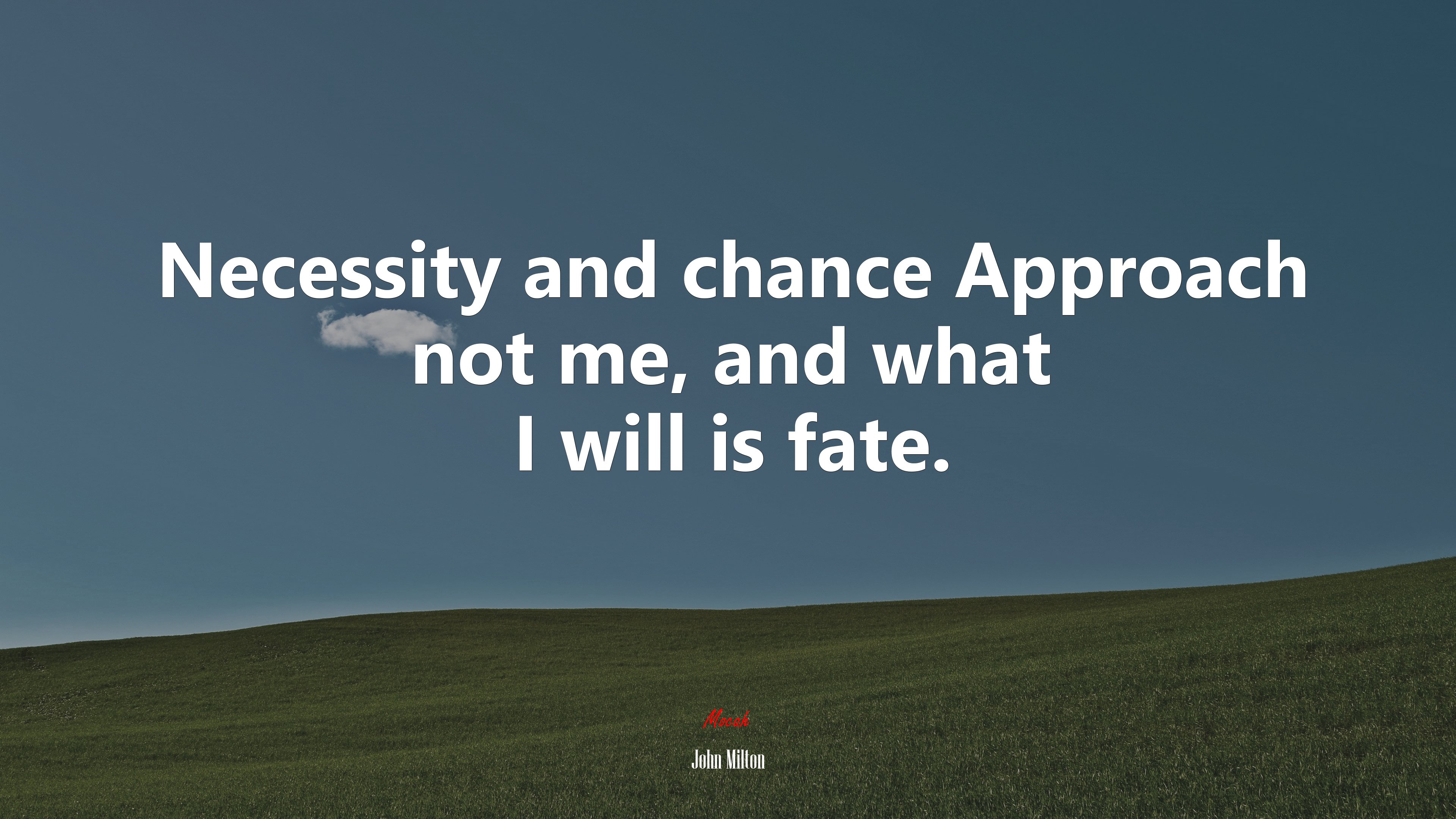 Necessity and chance Approach not me, and what I will is fate. | John Milton quote HD Wallpaper