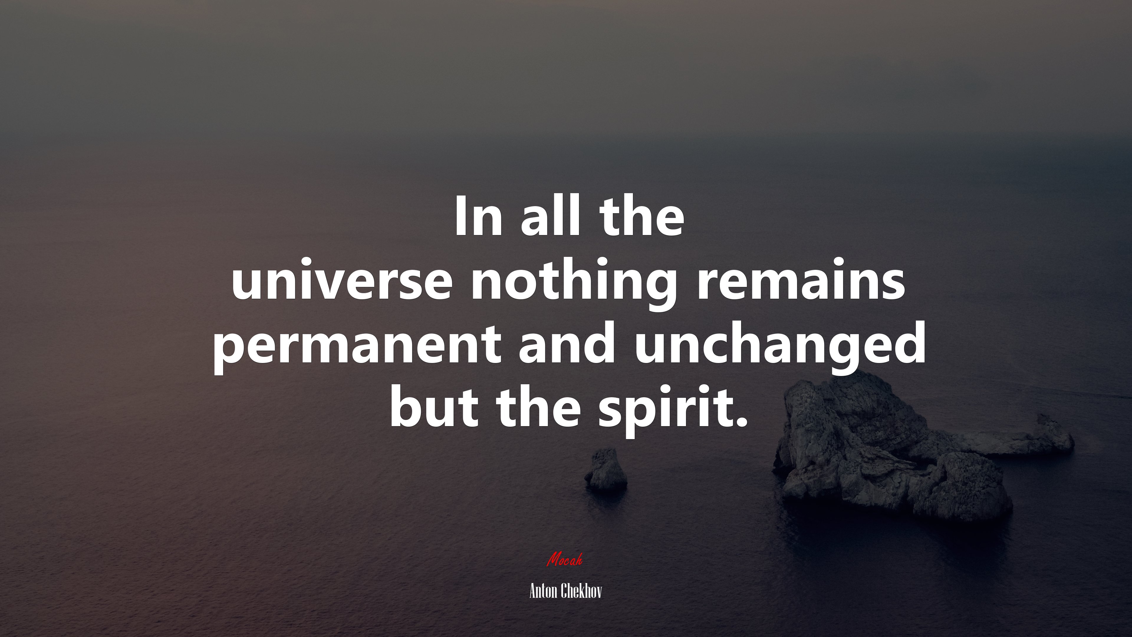 In all the universe nothing remains permanent and unchanged but the spirit. | Anton Chekhov quote HD Wallpaper