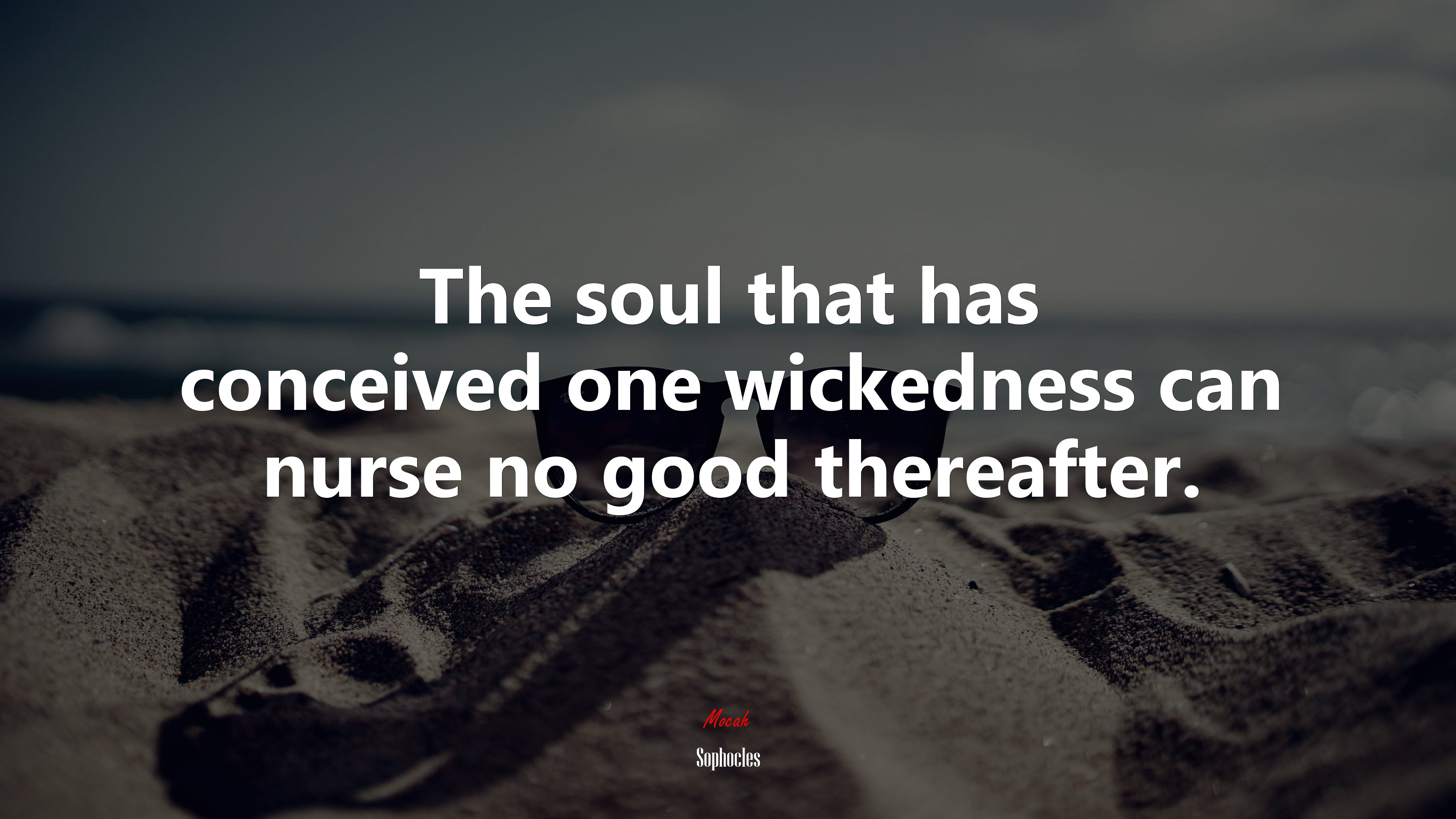 The soul that has conceived one wickedness can nurse no good thereafter. | Sophocles quote HD Wallpaper