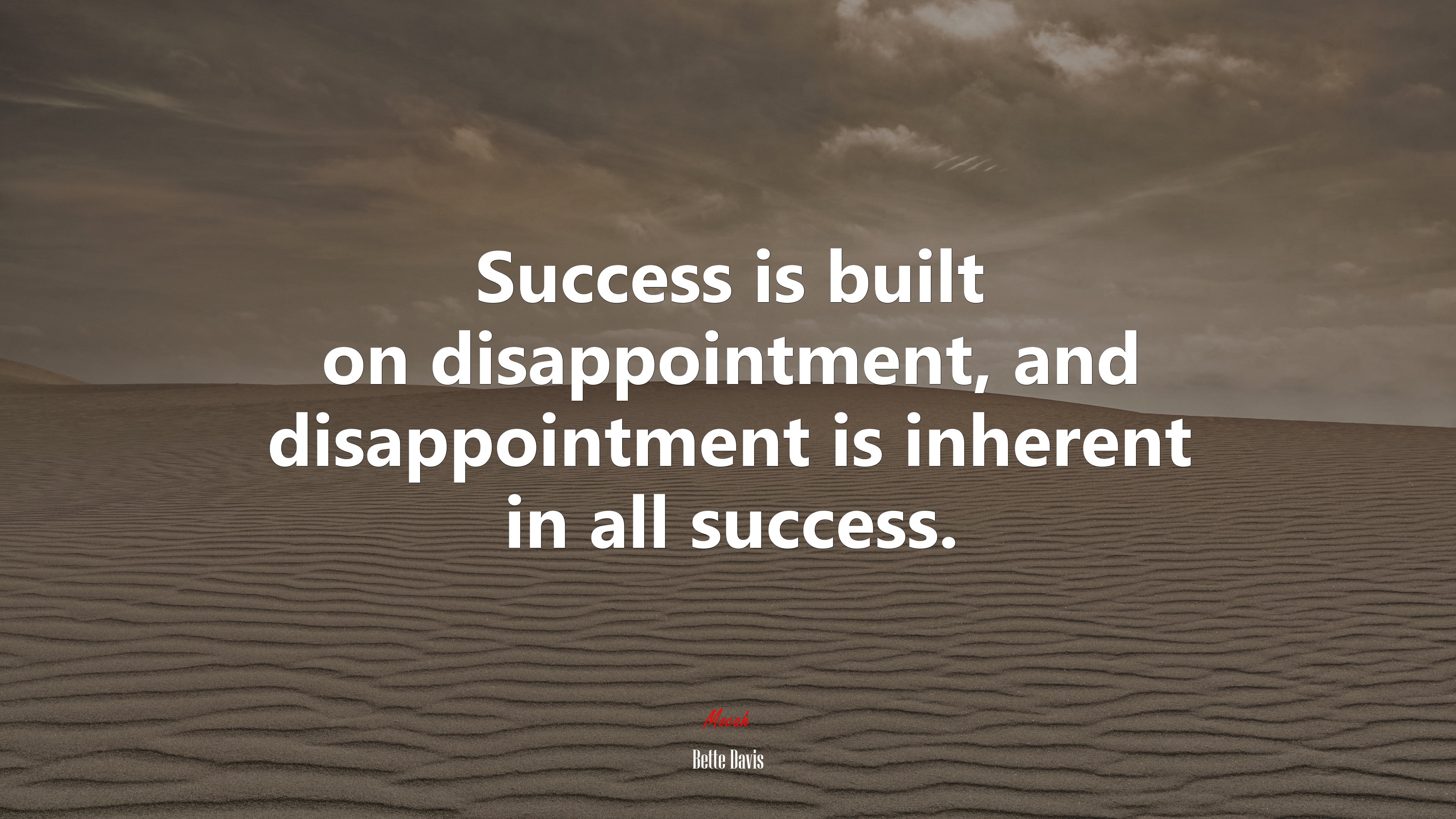 Success is built on disappointment, and disappointment is inherent in all success. | Bette Davis quote HD Wallpaper