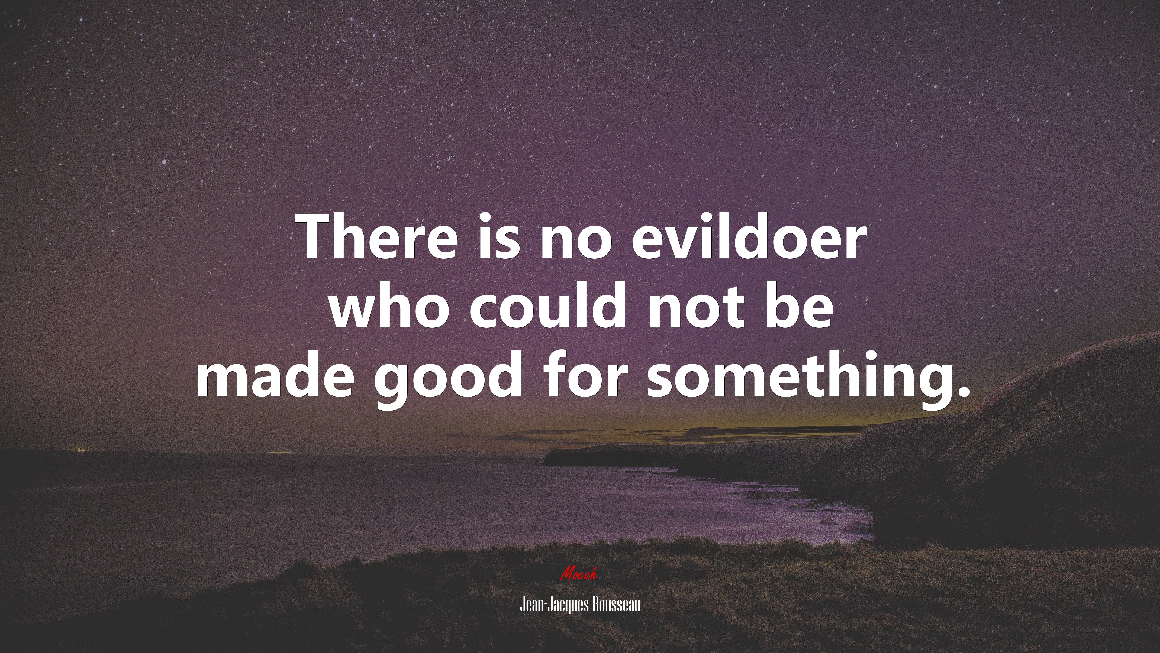 There is no evildoer who could not be made good for something. | Jean-Jacques Rousseau quote HD Wallpaper
