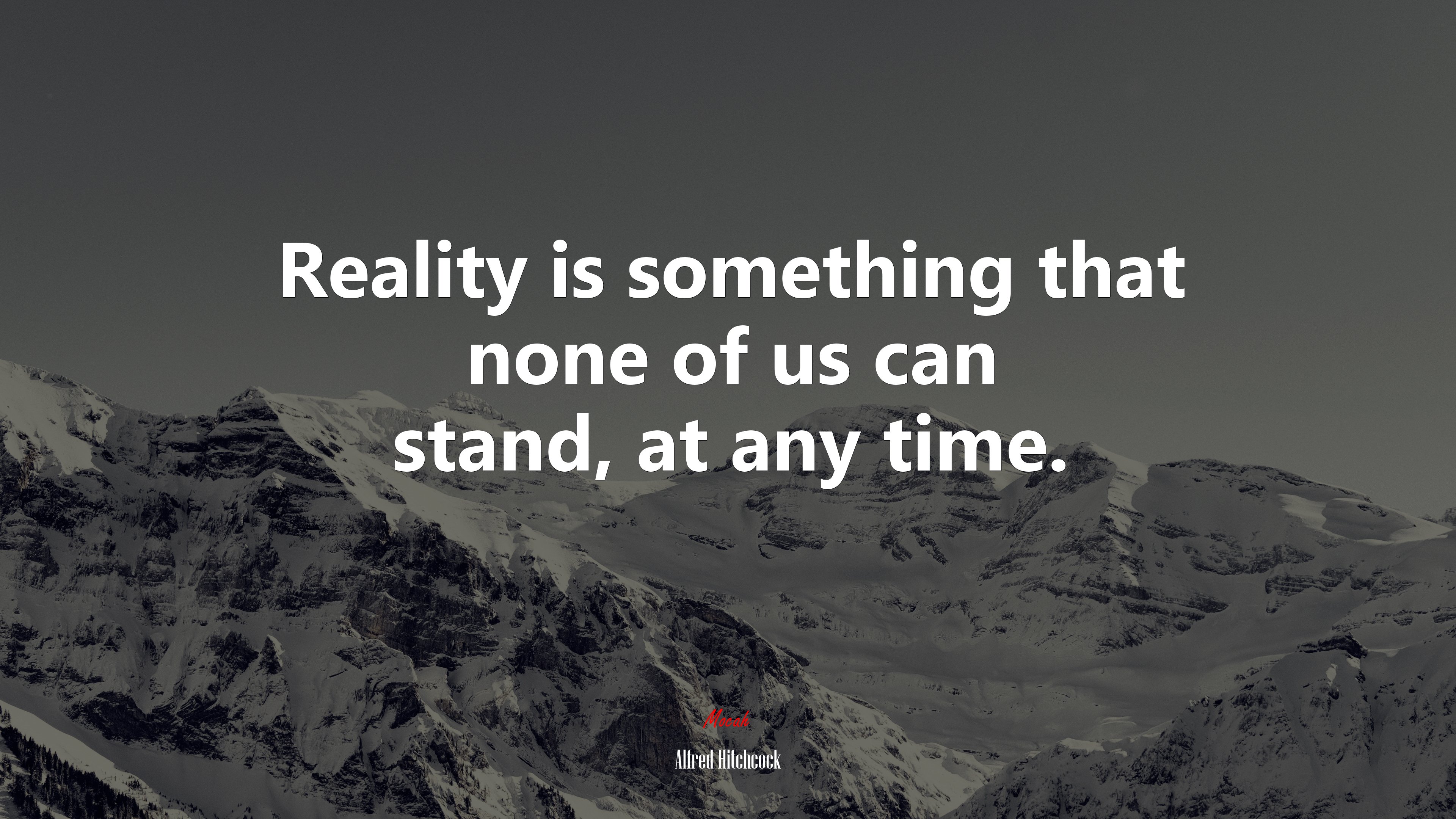 Reality is something that none of us can stand, at any time. | Alfred Hitchcock quote HD Wallpaper