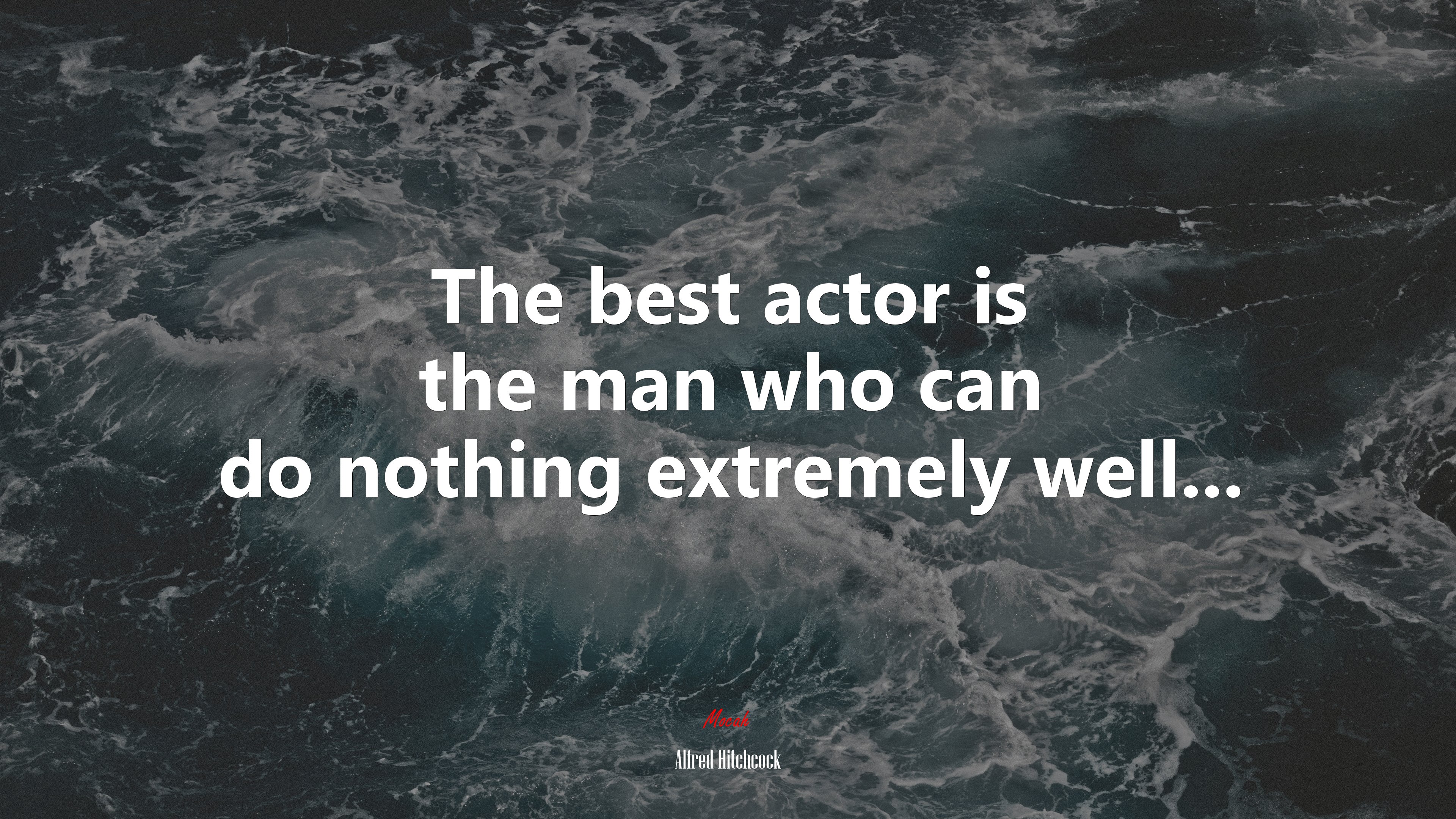 The best actor is the man who can do nothing extremely well... | Alfred Hitchcock quote HD Wallpaper