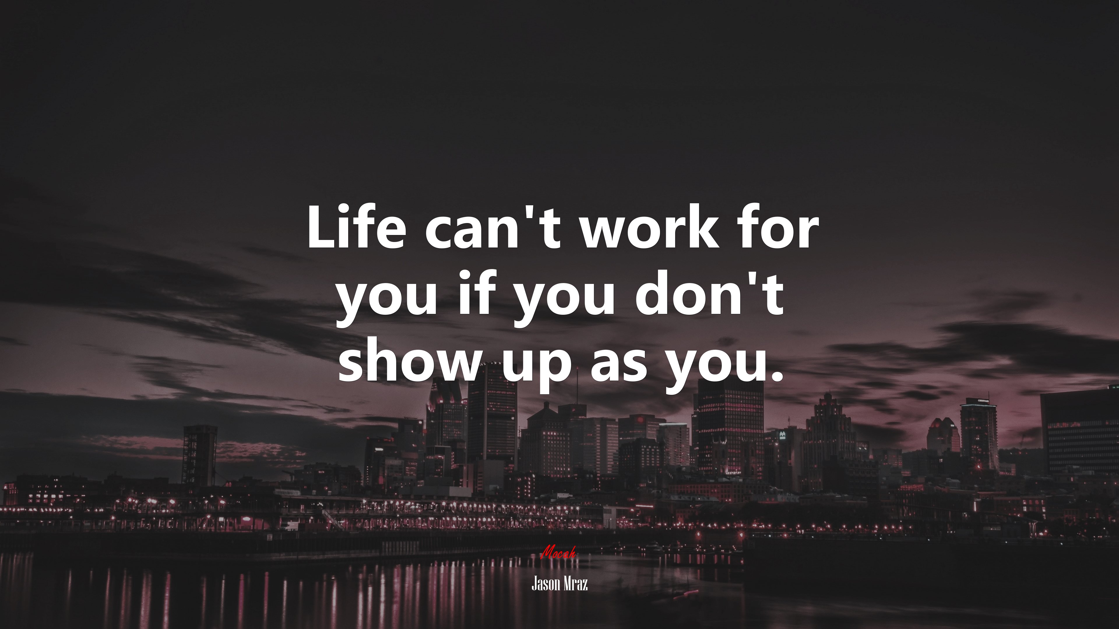 Life can’t work for you if you don’t show up as you. | Jason Mraz quote HD Wallpaper