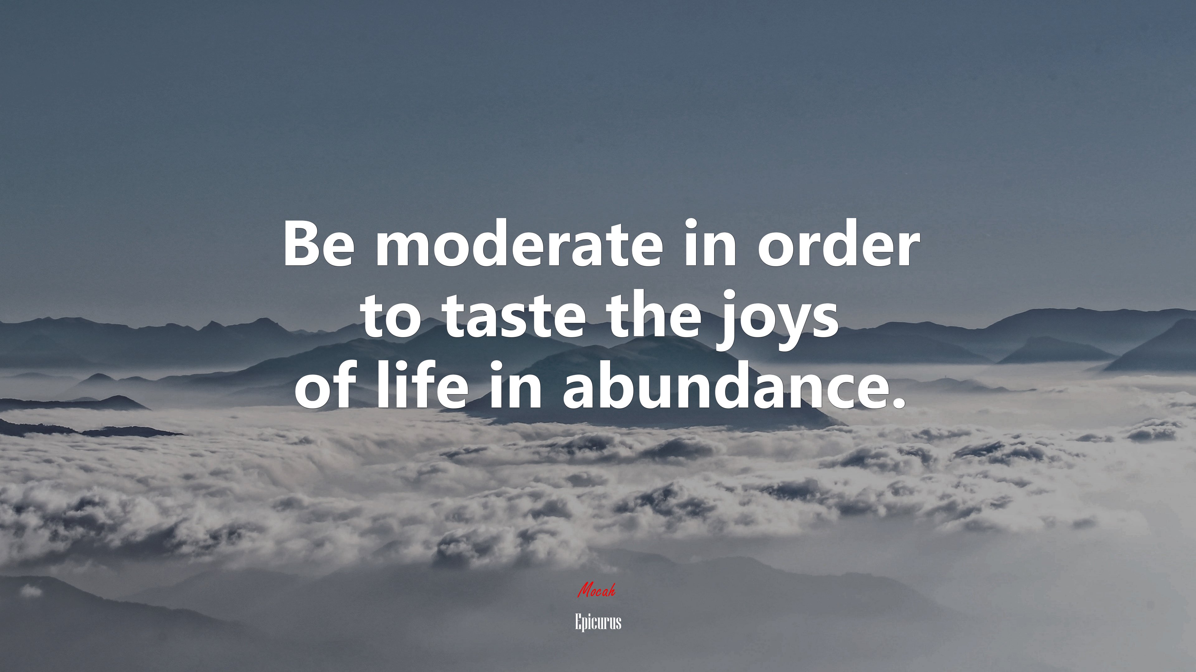 Be moderate in order to taste the joys of life in abundance. | Epicurus quote HD Wallpaper
