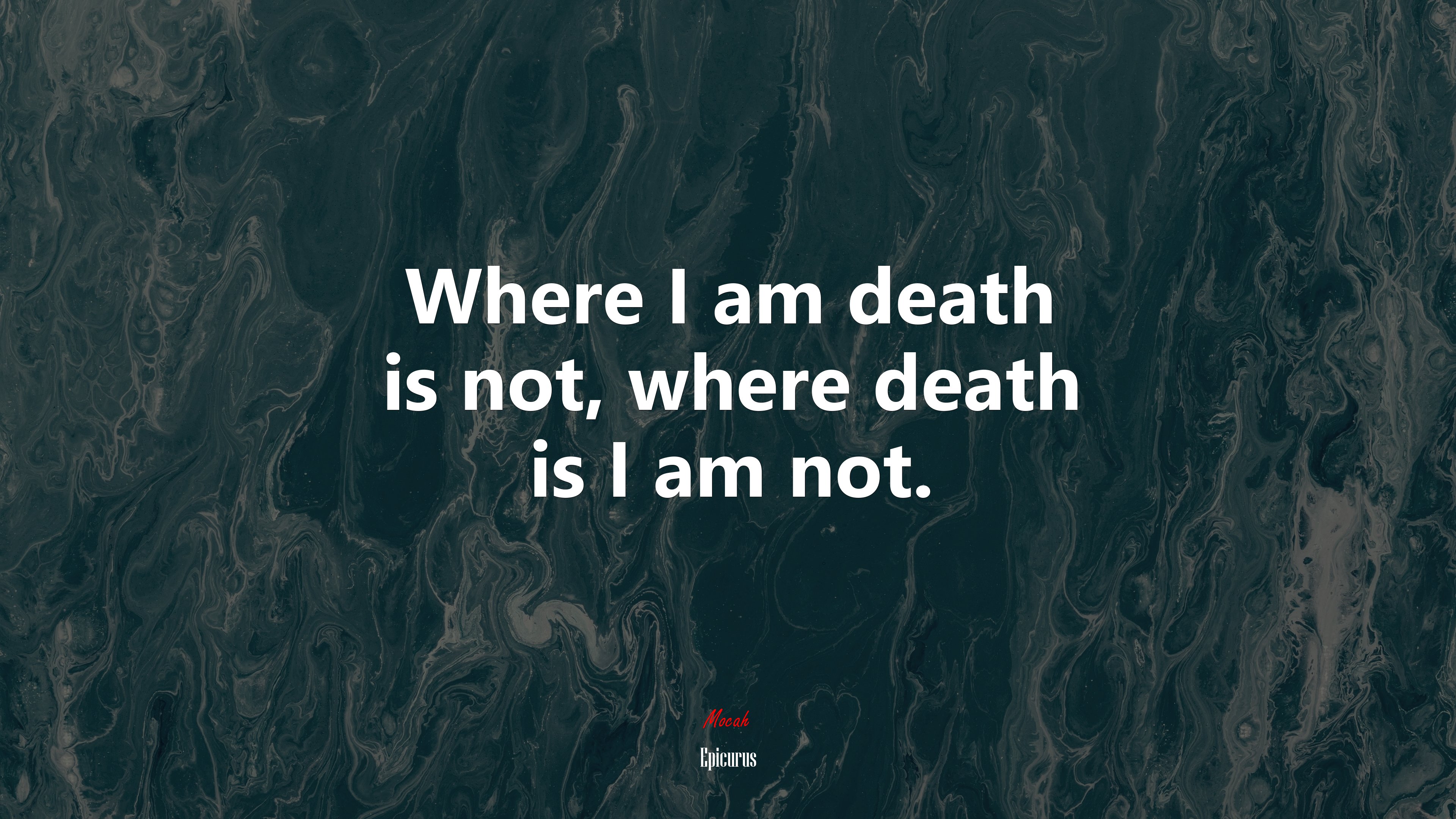 Where I am death is not, where death is I am not. | Epicurus quote HD Wallpaper