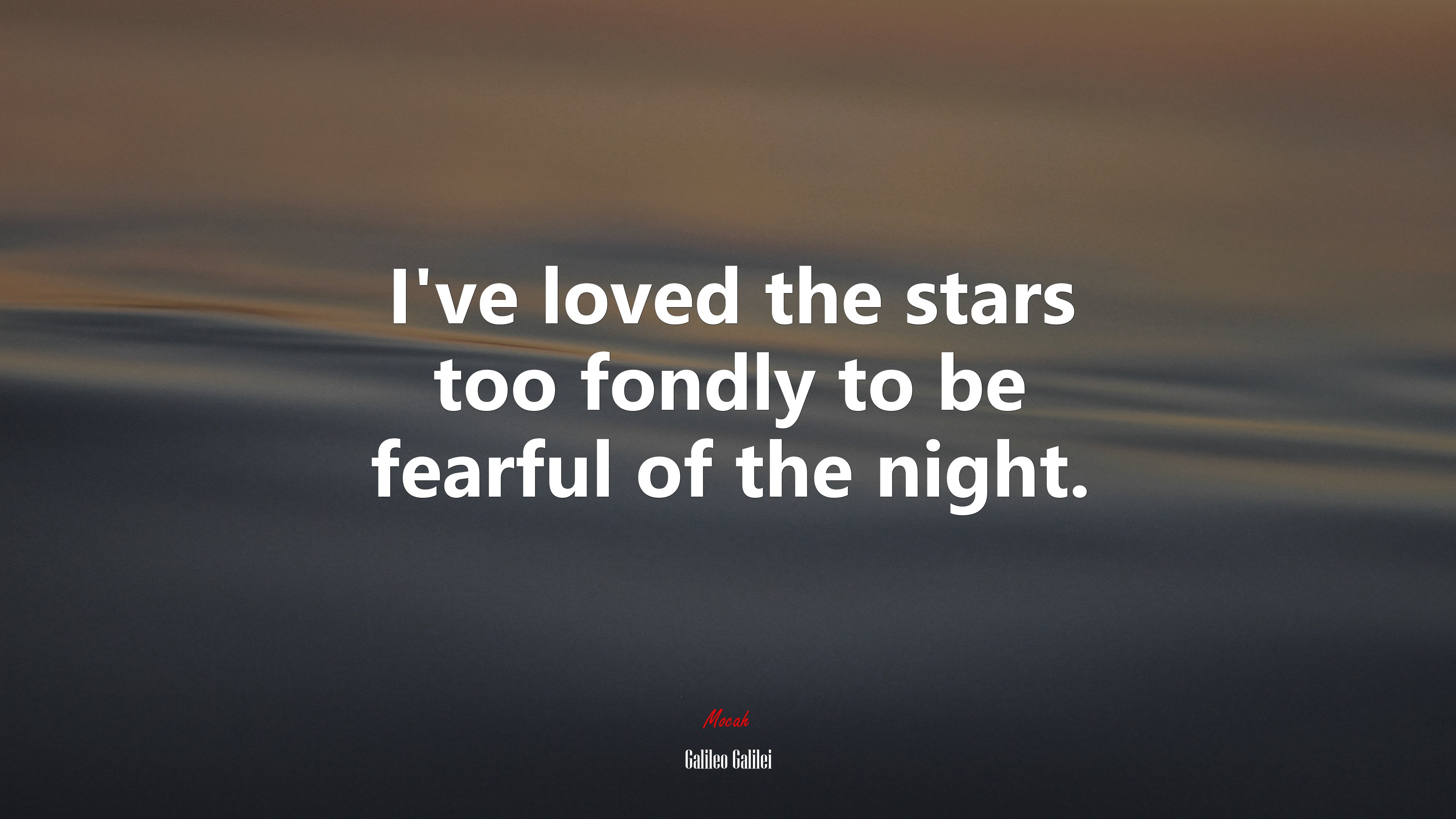I’ve loved the stars too fondly to be fearful of the night. | Galileo Galilei quote HD Wallpaper