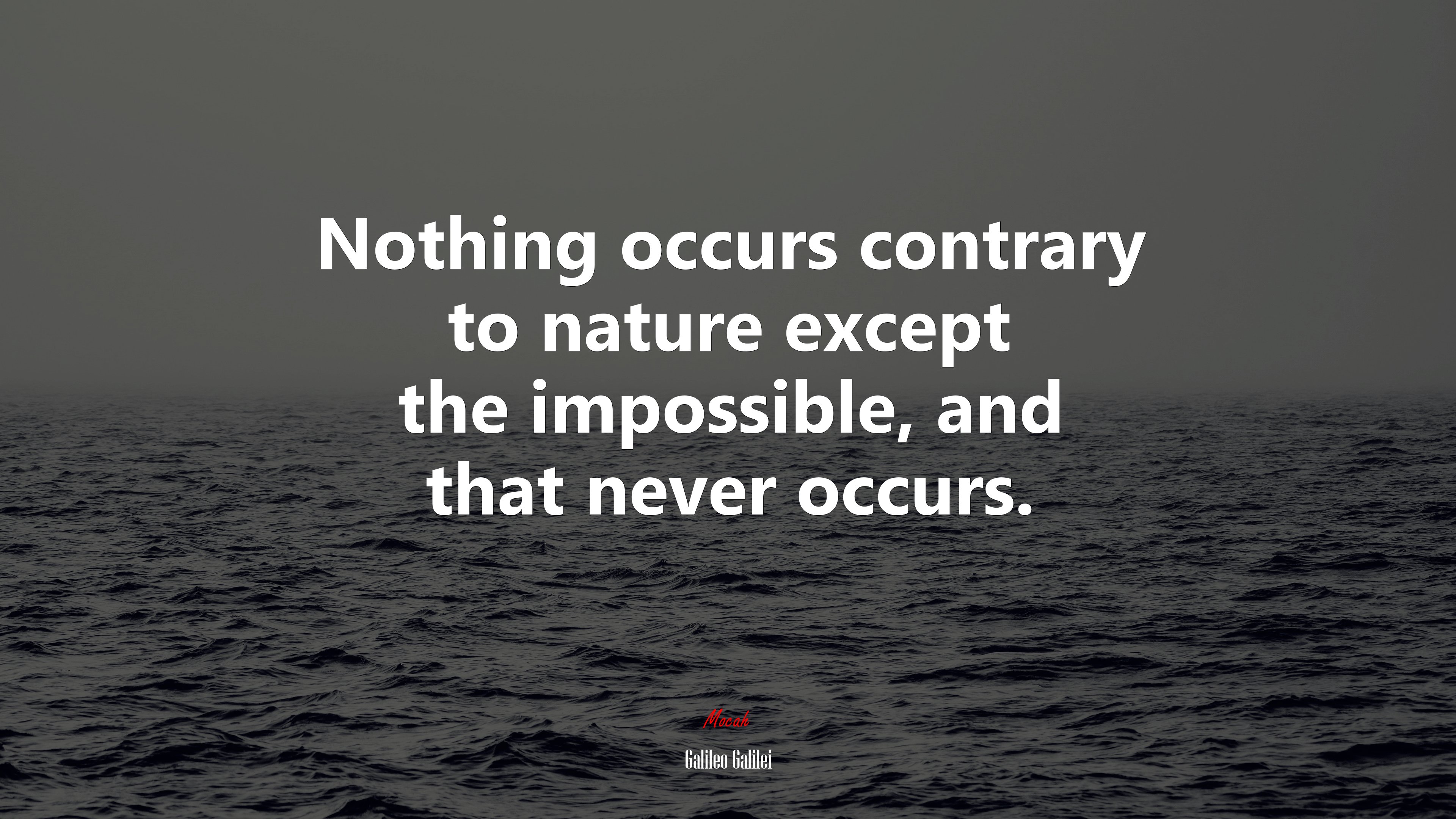 Nothing occurs contrary to nature except the impossible, and that never occurs. | Galileo Galilei quote HD Wallpaper
