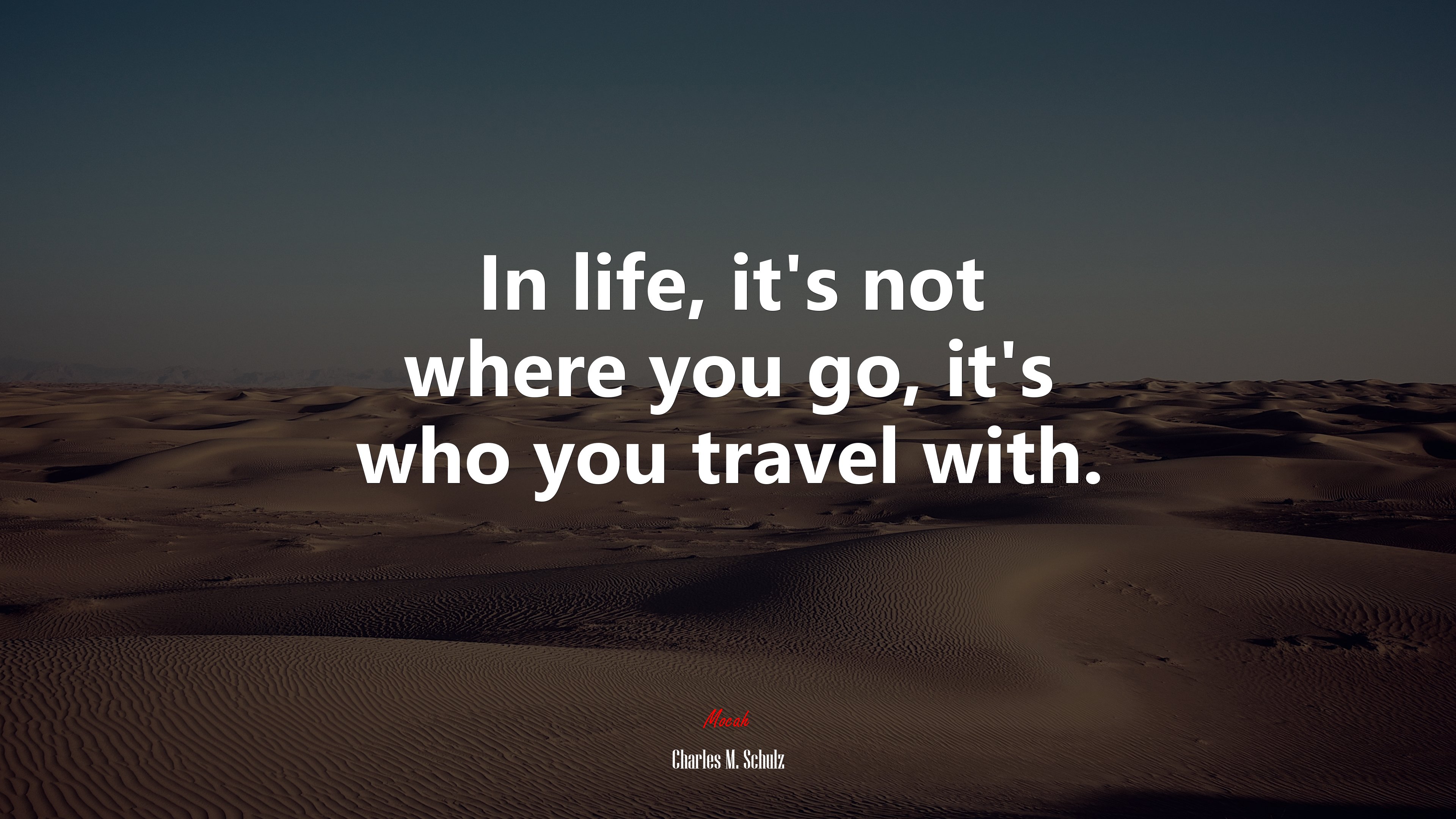 In life, it’s not where you go, it’s who you travel with. | Charles M. Schulz quote HD Wallpaper