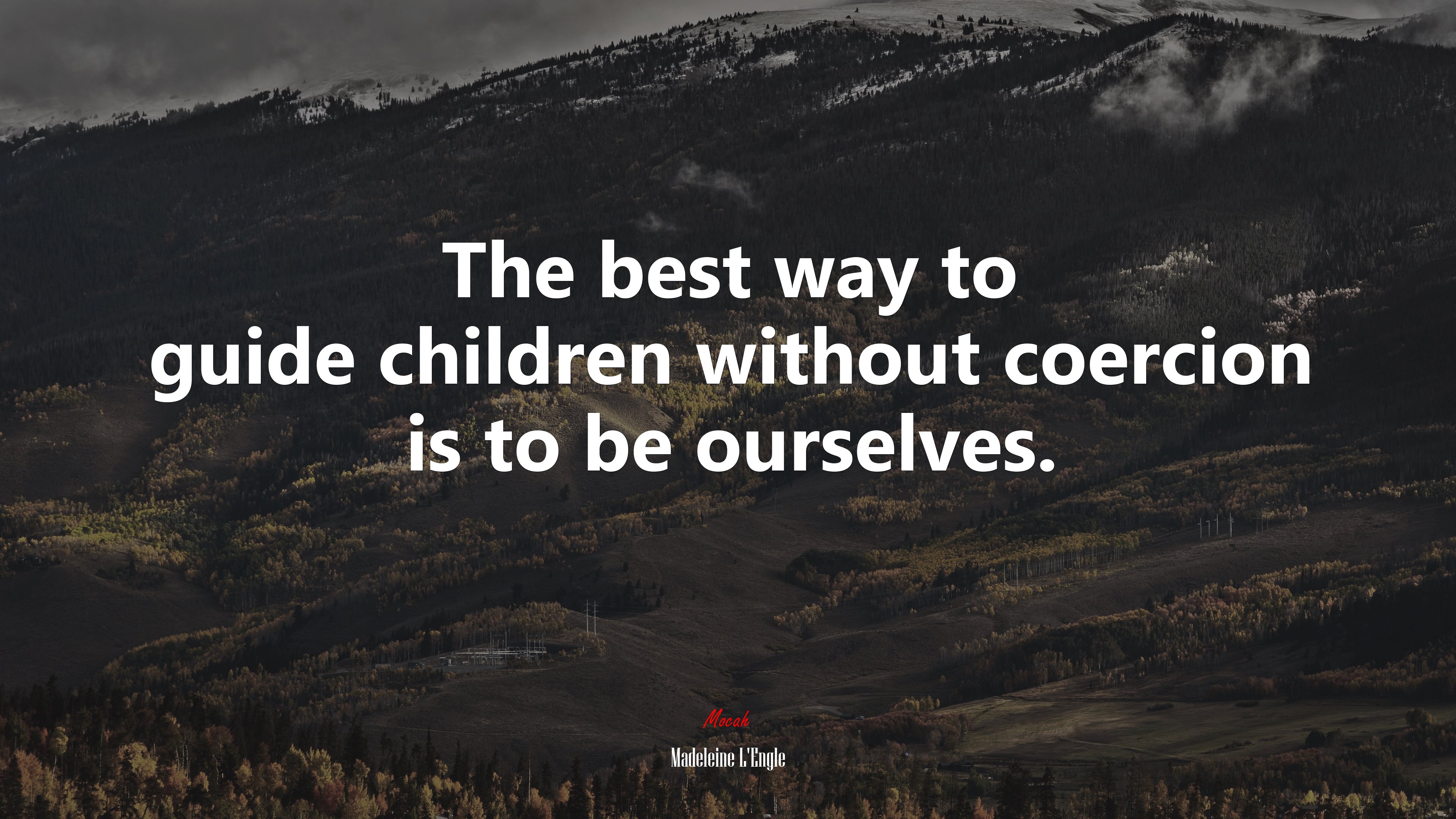 The best way to guide children without coercion is to be ourselves. | Madeleine LEngle quote HD Wallpaper