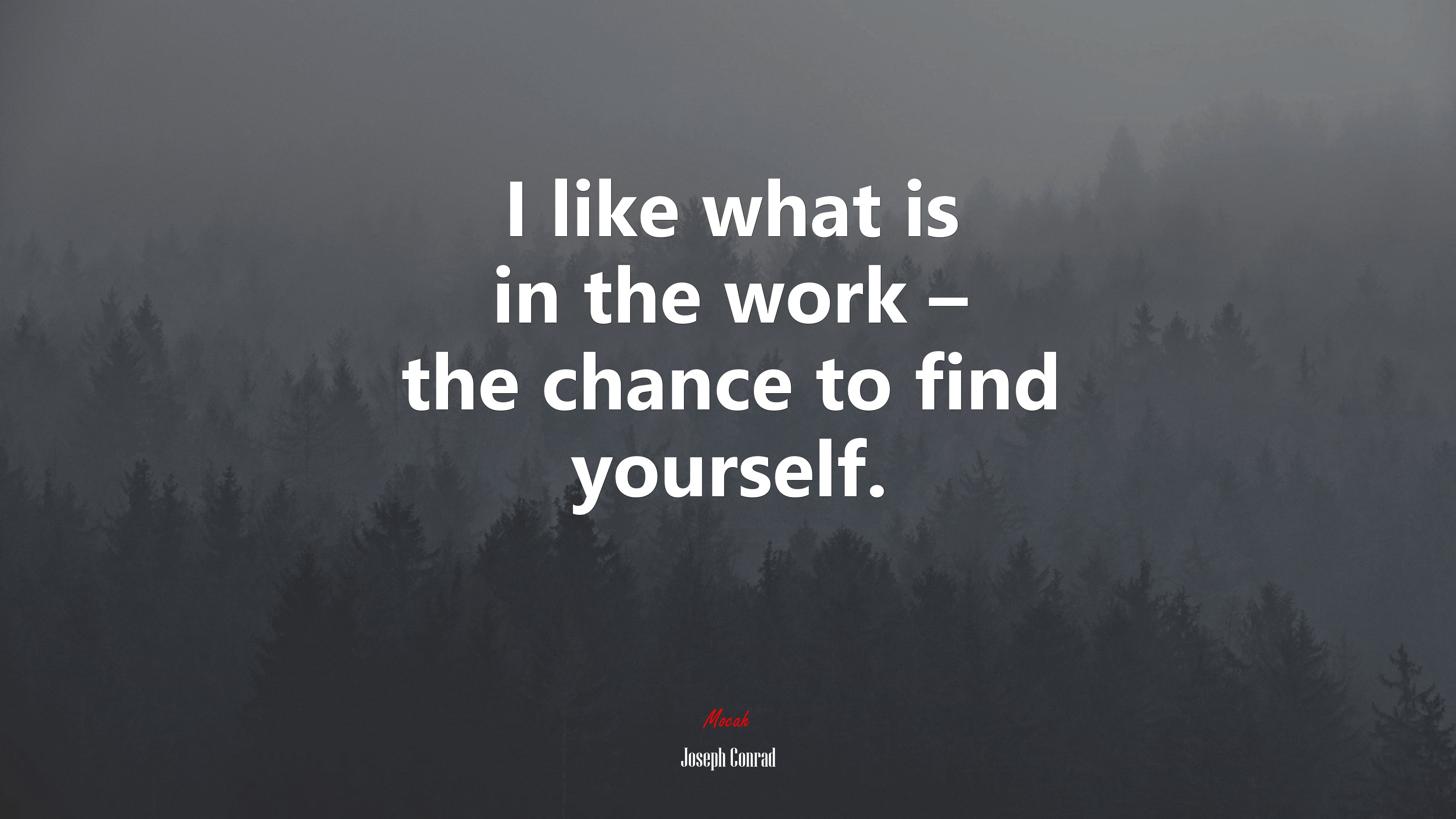 I like what is in the work – the chance to find yourself. | Joseph Conrad quote HD Wallpaper