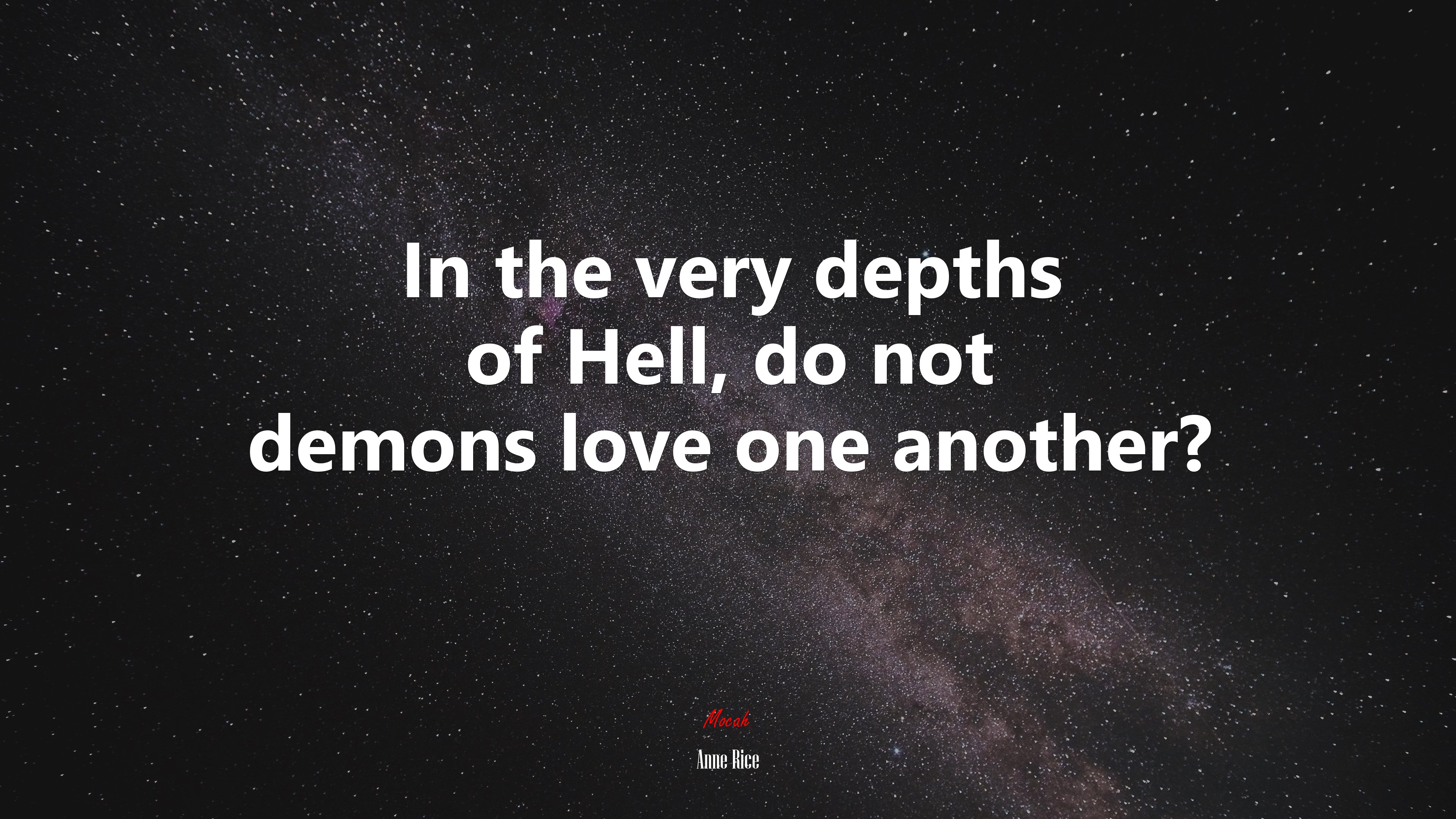 In the very depths of Hell, do not demons love one another? | Anne Rice quote HD Wallpaper