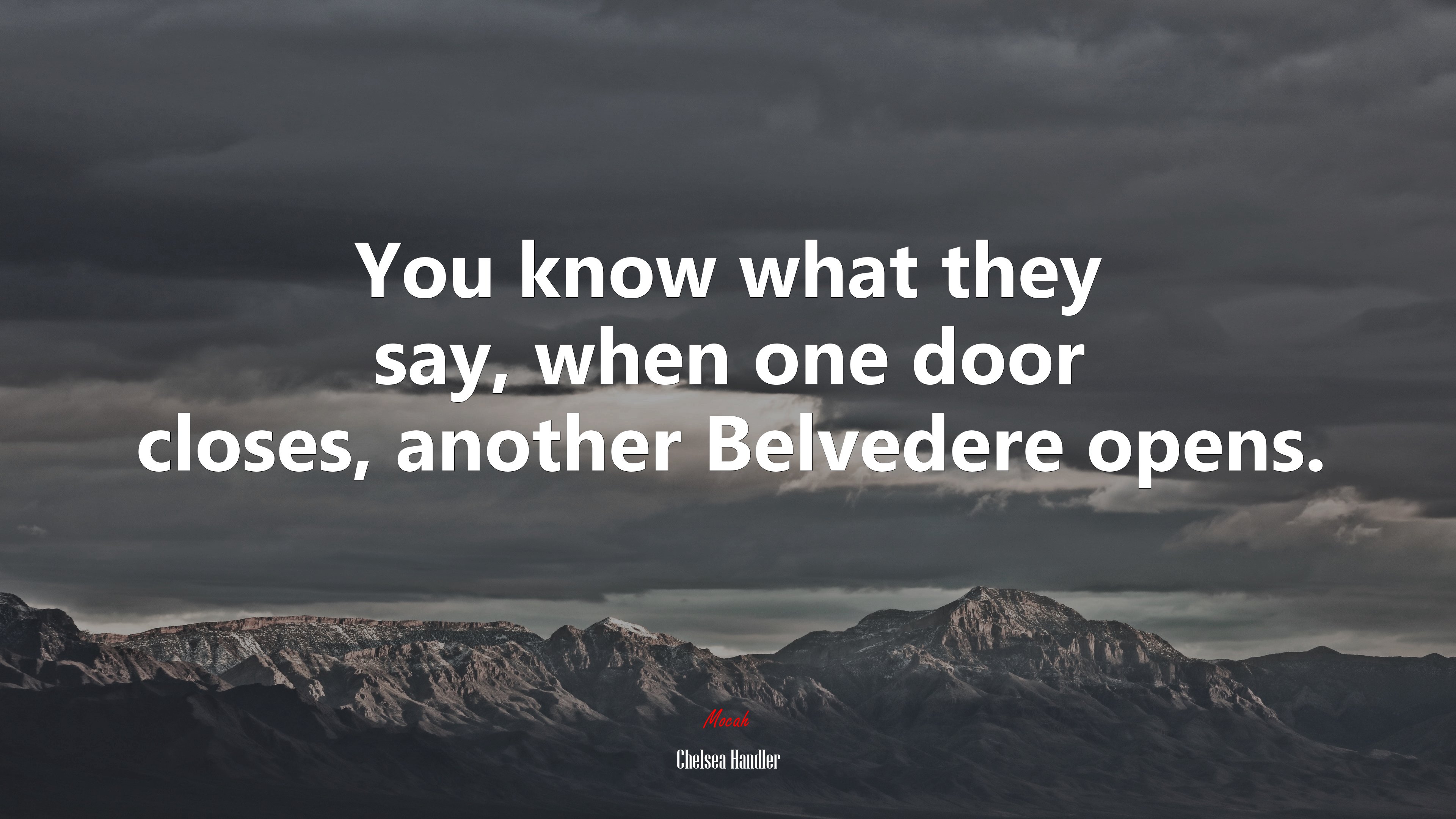 You know what they say, when one door closes, another Belvedere opens. | Chelsea Handler quote HD Wallpaper