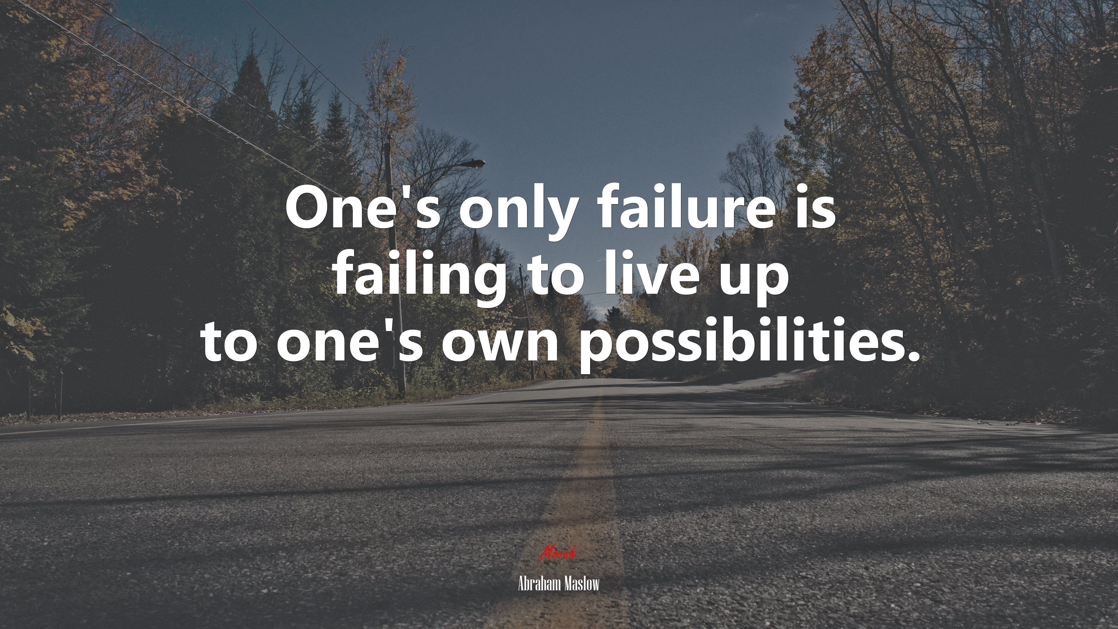 One’s only failure is failing to live up to one’s own possibilities. | Abraham Maslow quote HD Wallpaper