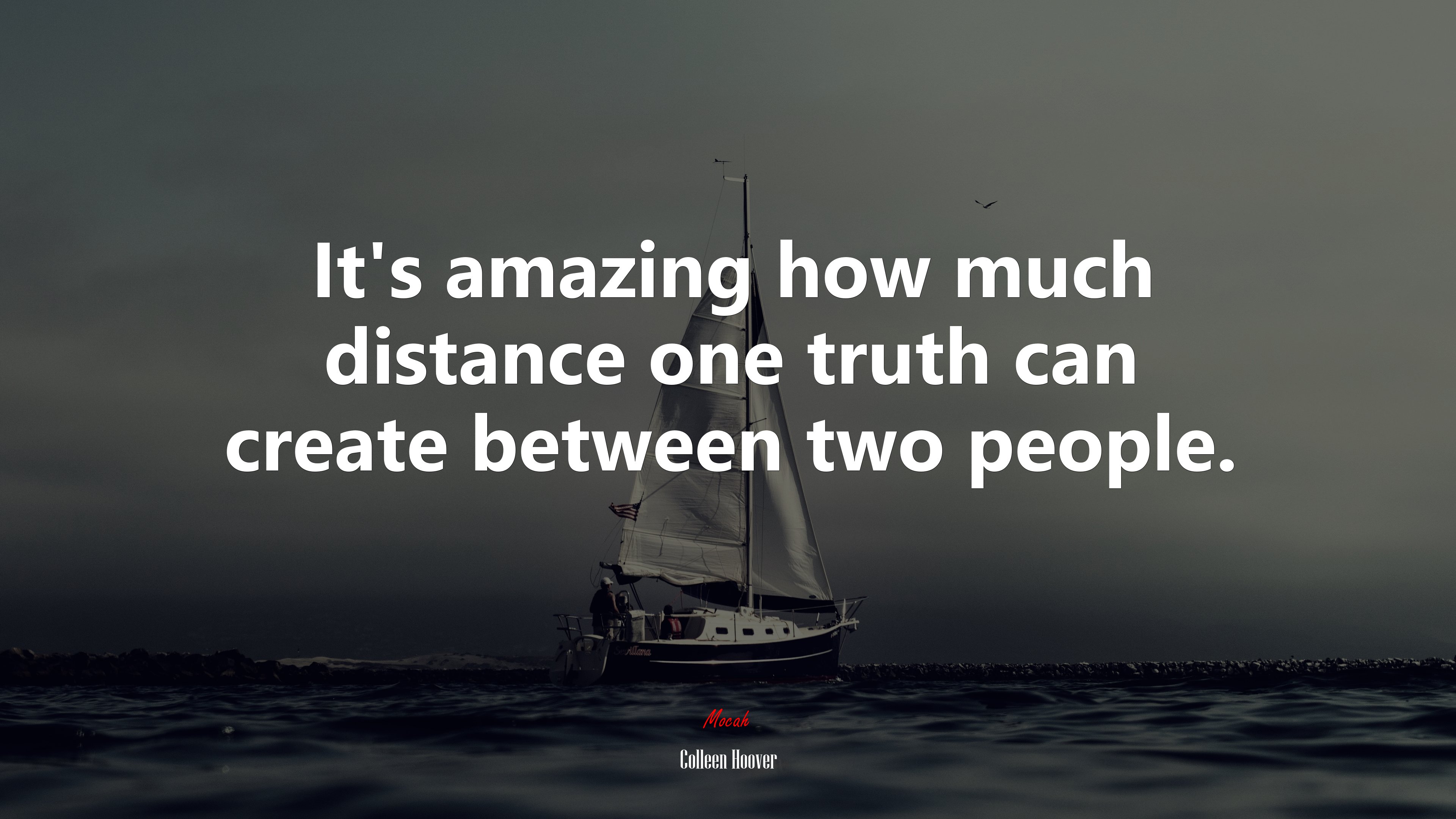 It’s amazing how much distance one truth can create between two people. | Colleen Hoover quote HD Wallpaper
