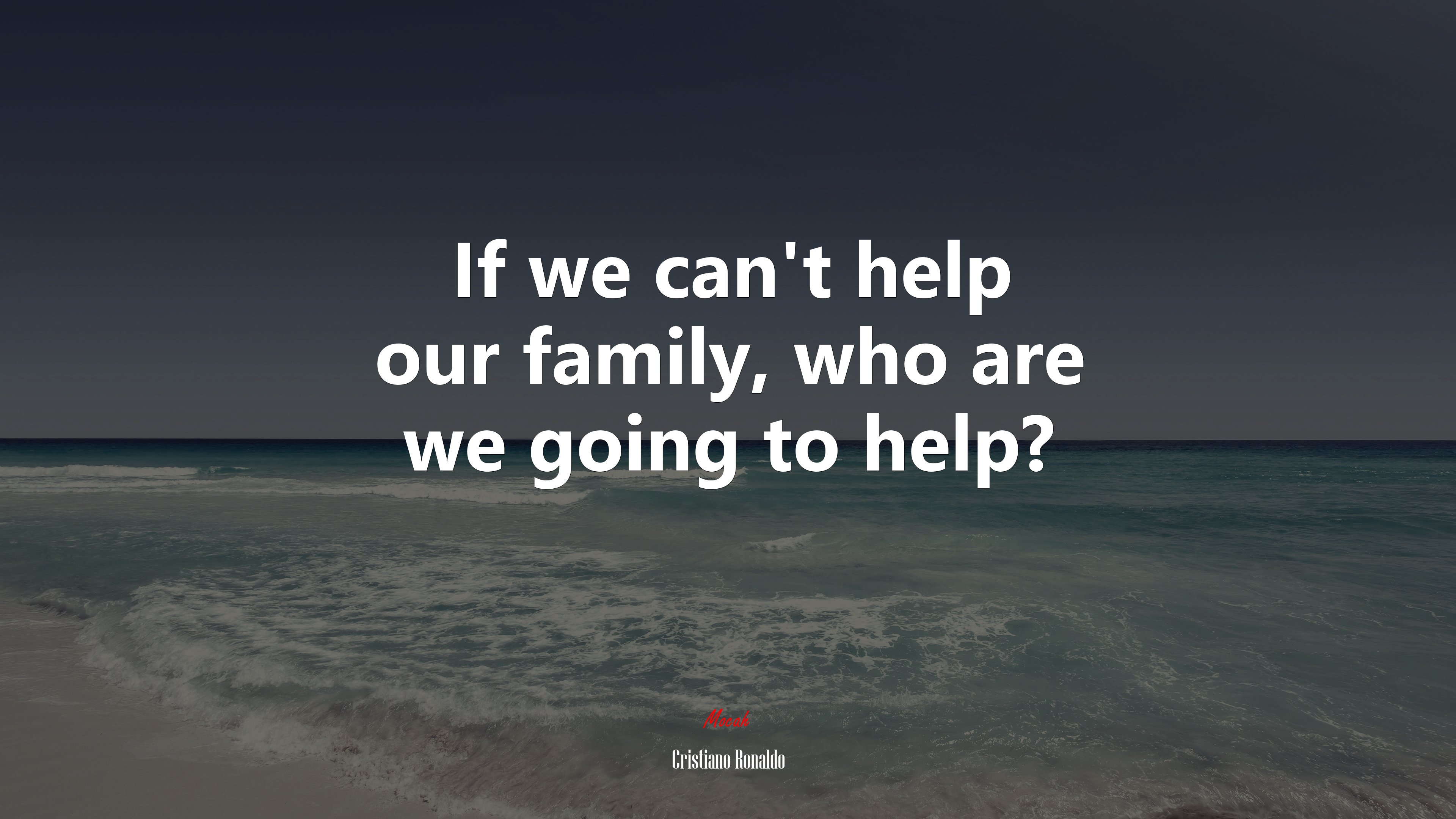 If we can’t help our family, who are we going to help? | Cristiano Ronaldo quote HD Wallpaper