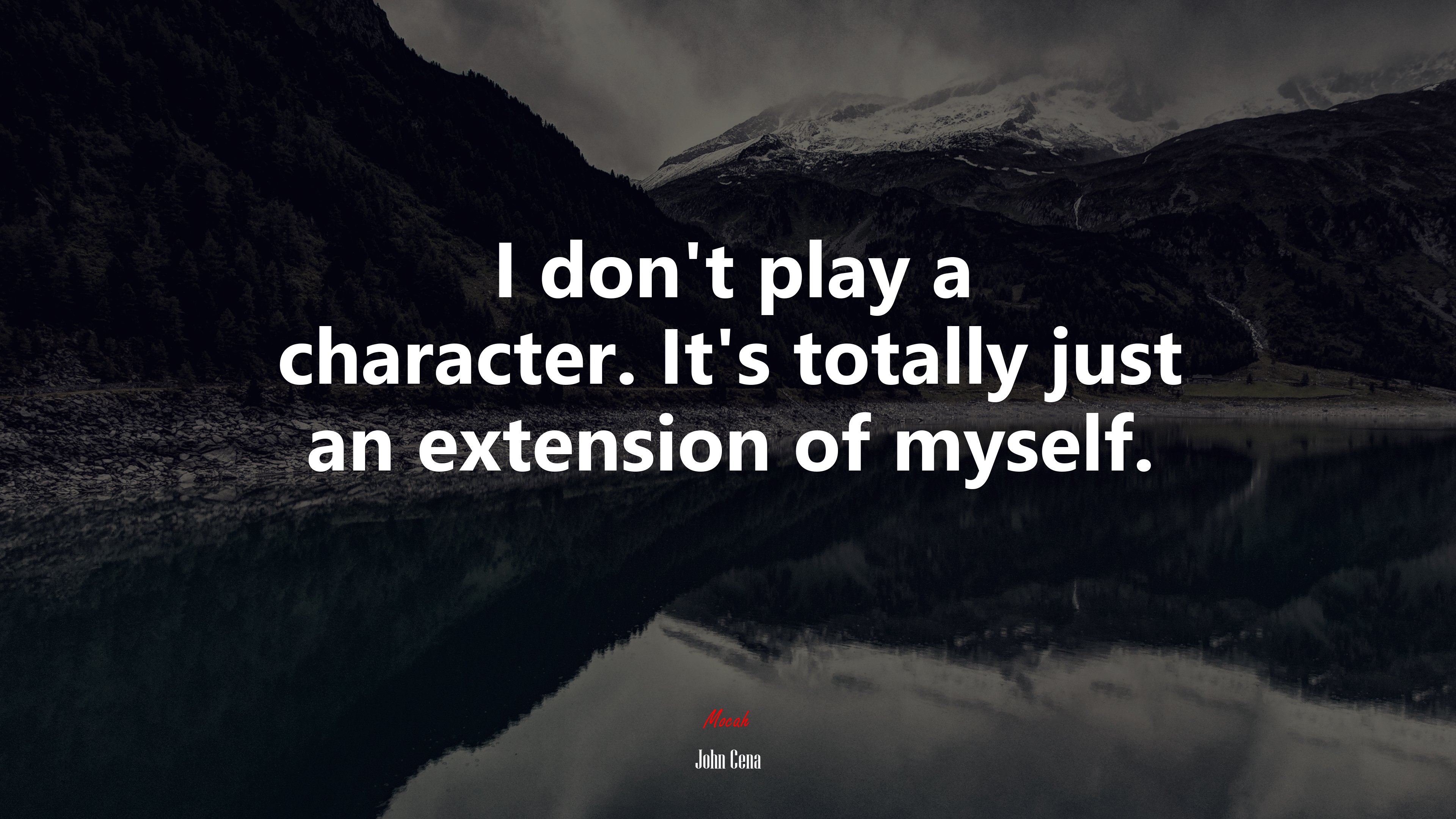 I don’t play a character. It’s totally just an extension of myself. | John Cena quote HD Wallpaper