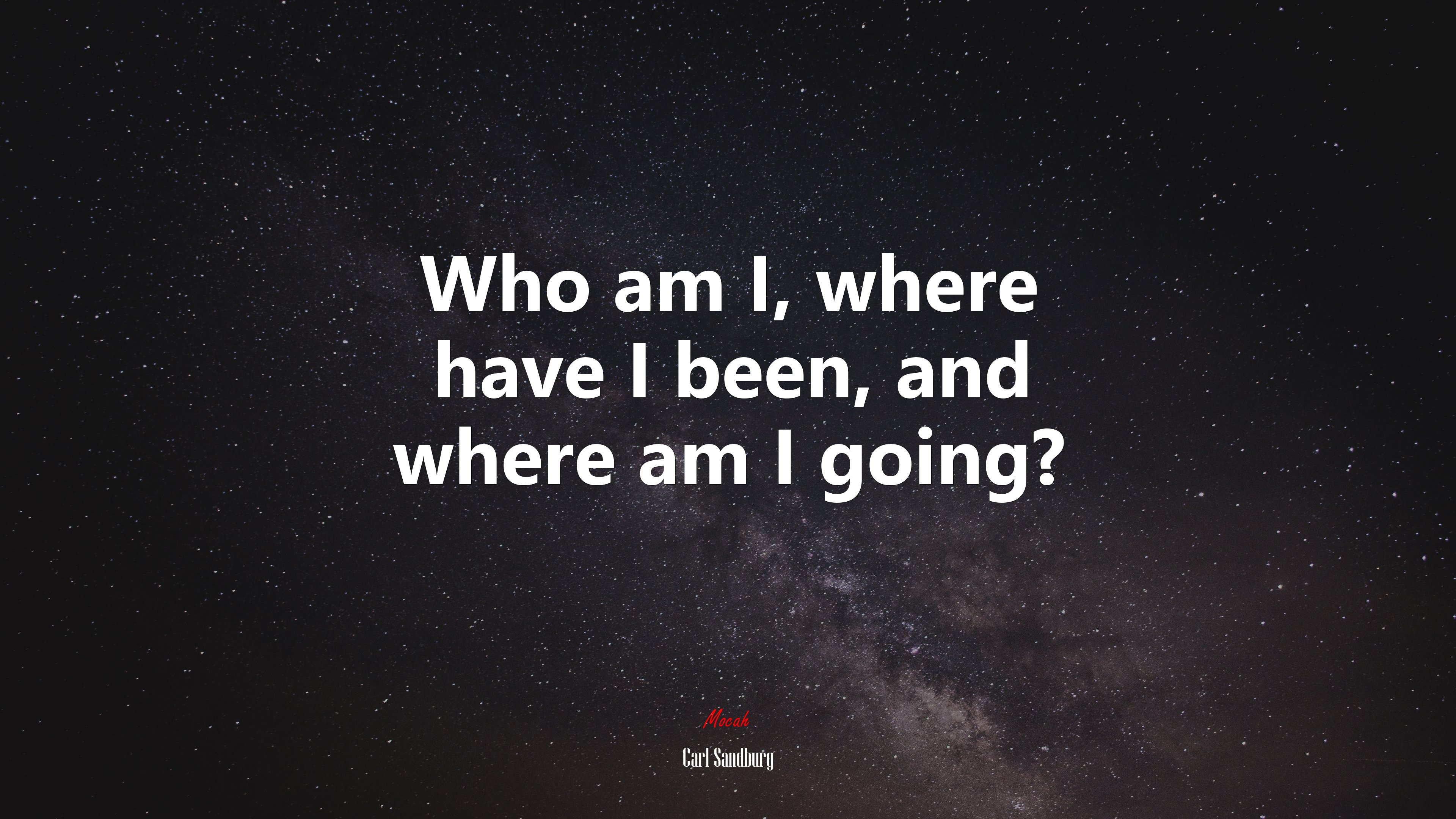 Who am I, where have I been, and where am I going? | Carl Sandburg quote HD Wallpaper