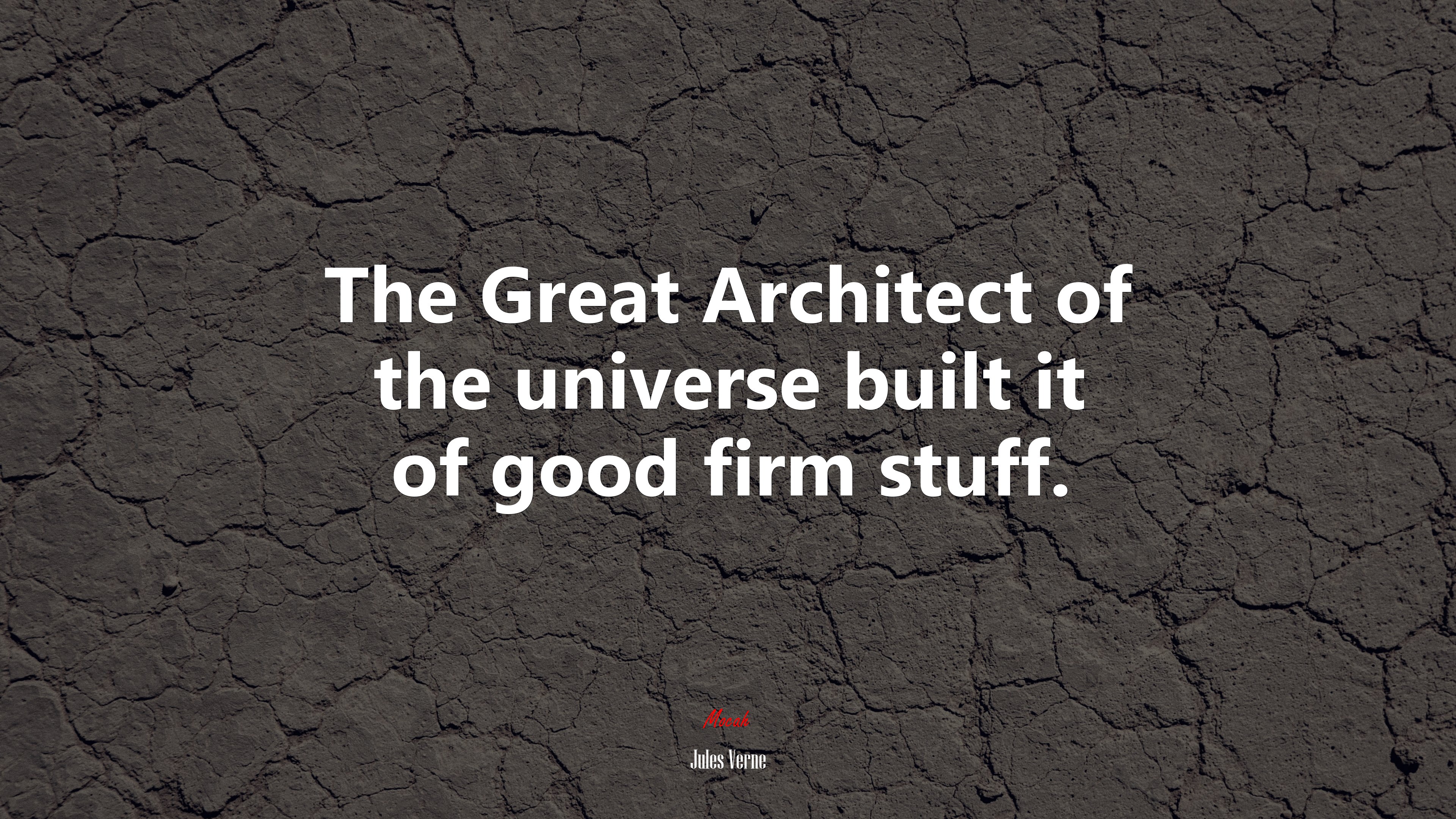 The Great Architect of the universe built it of good firm stuff. | Jules Verne quote HD Wallpaper