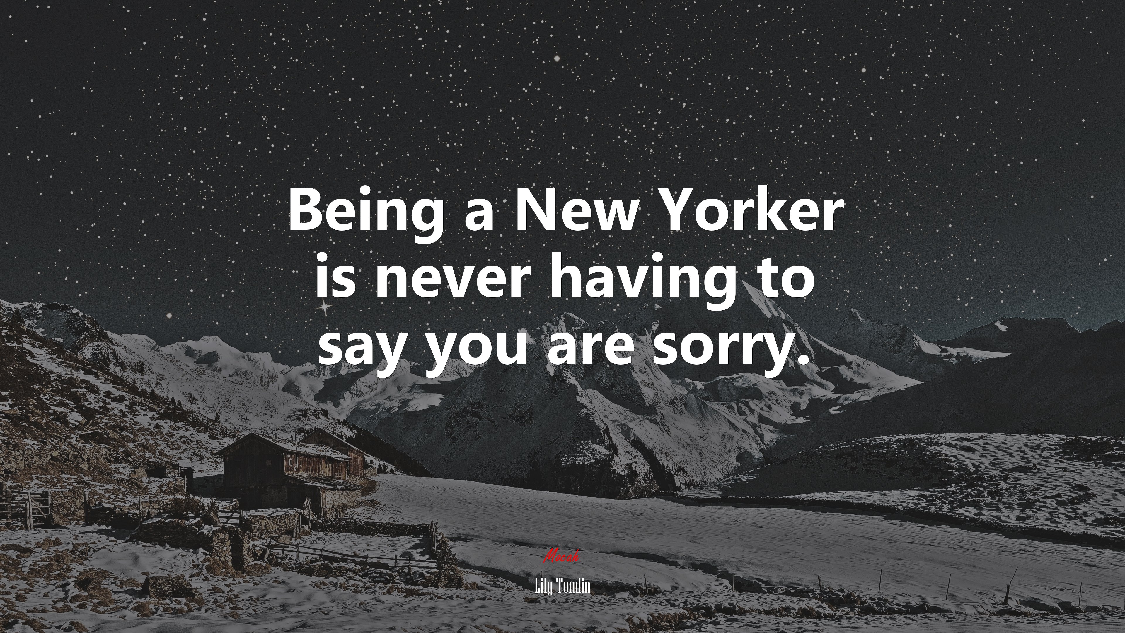 Being a New Yorker is never having to say you are sorry. | Lily Tomlin quote HD Wallpaper