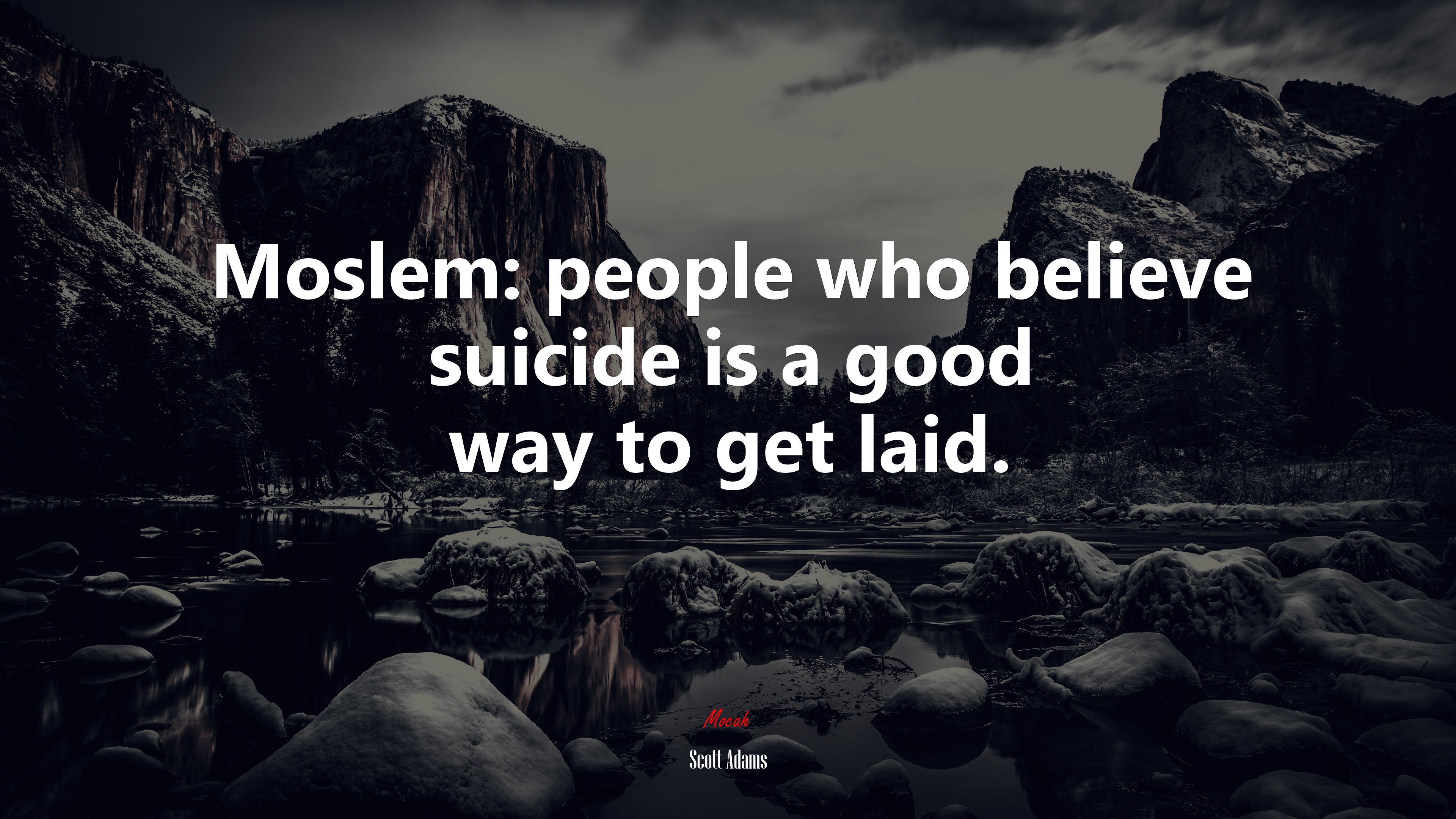 Moslem: people who believe suicide is a good way to get laid. | Scott Adams quote HD Wallpaper