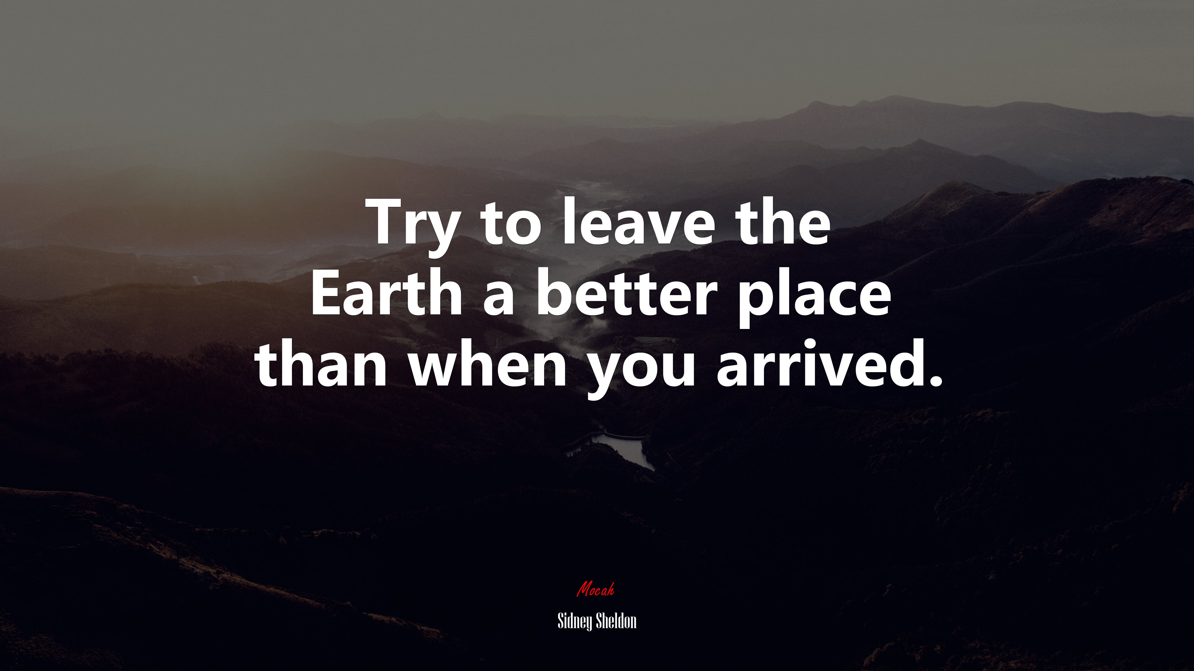 Try to leave the Earth a better place than when you arrived. | Sidney Sheldon quote HD Wallpaper