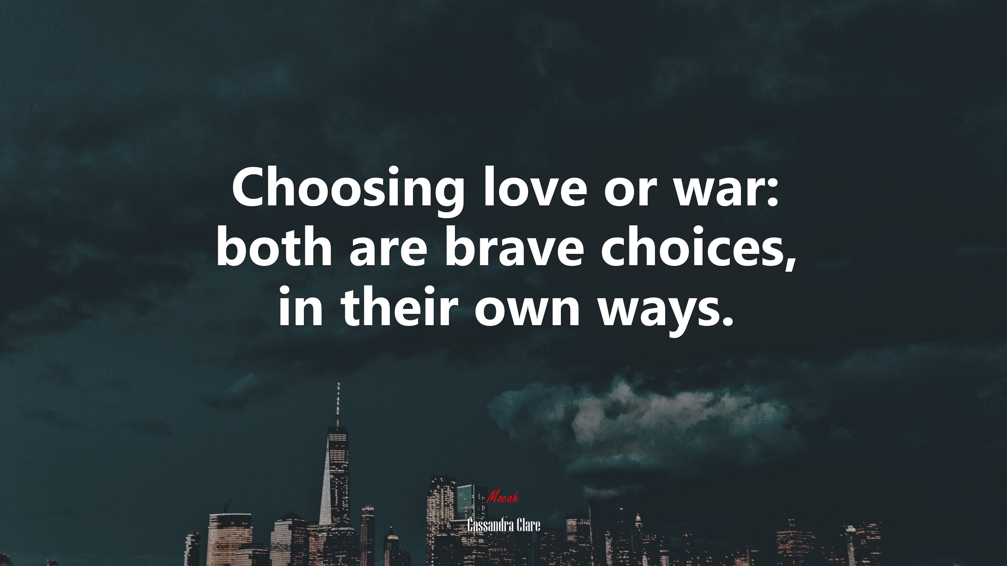 Choosing love or war: both are brave choices, in their own ways. | Cassandra Clare quote HD Wallpaper