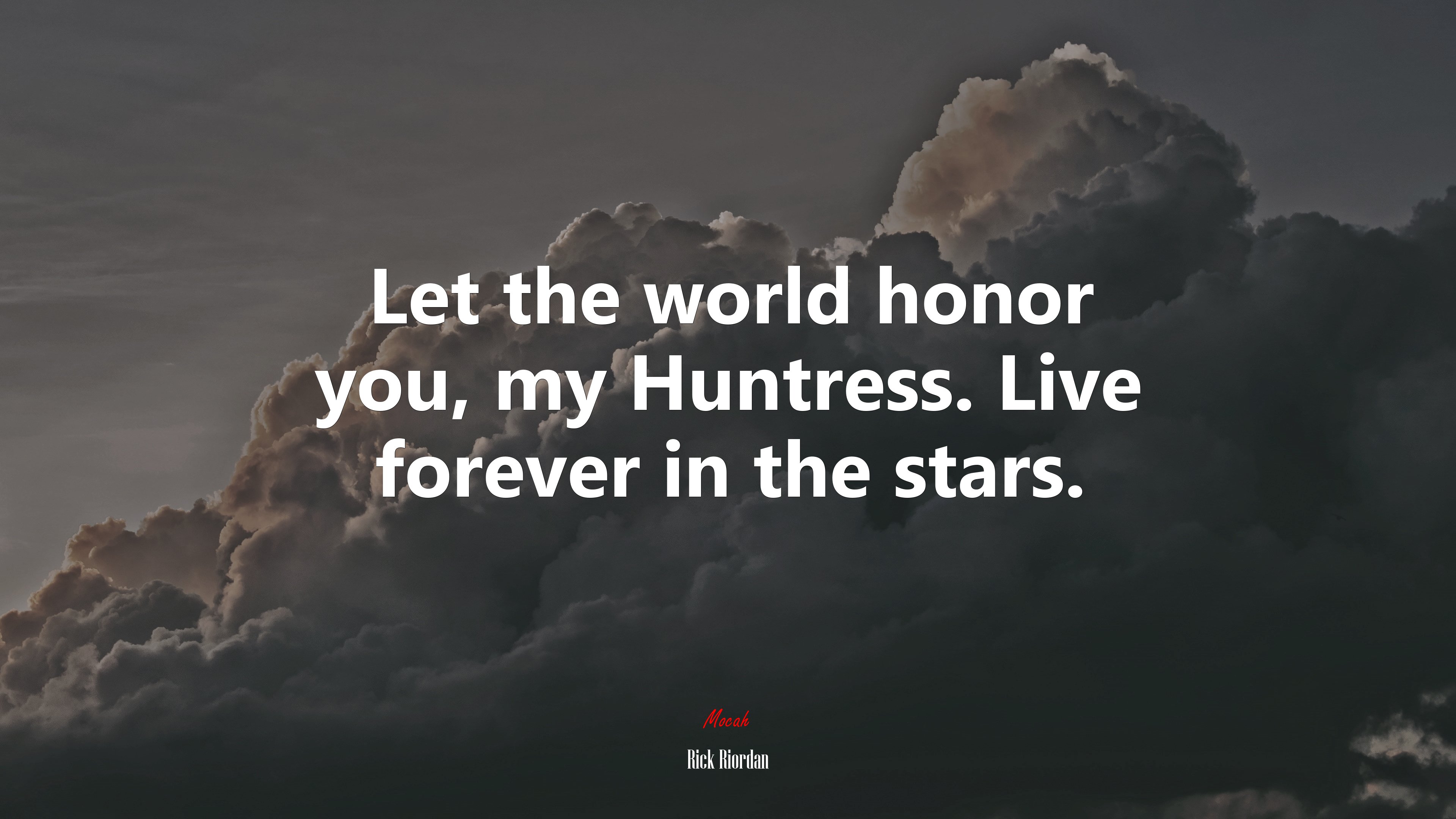 Let the world honor you, my Huntress. Live forever in the stars. | Rick Riordan quote HD Wallpaper