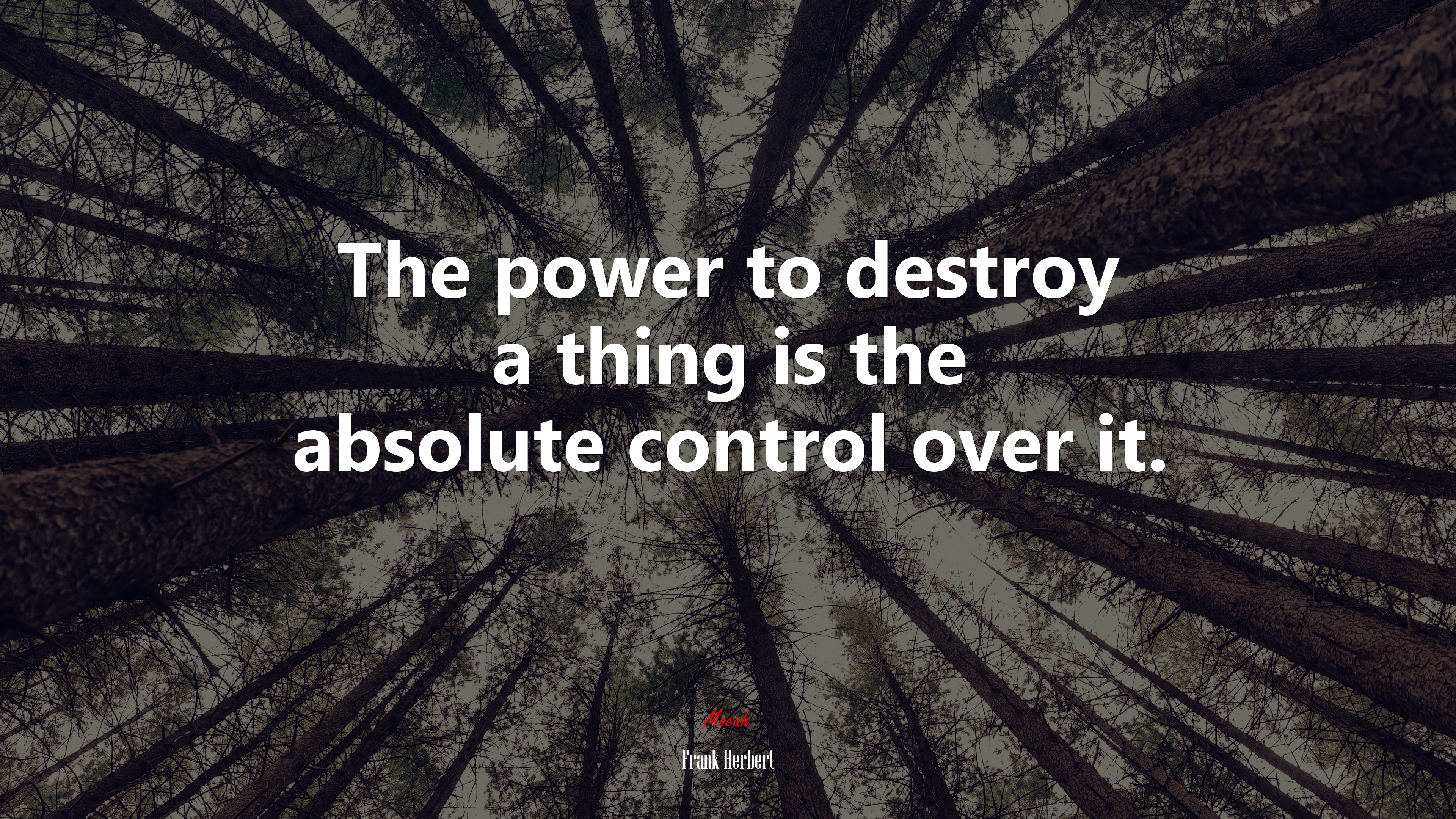 The power to destroy a thing is the absolute control over it. | Frank Herbert quote HD Wallpaper
