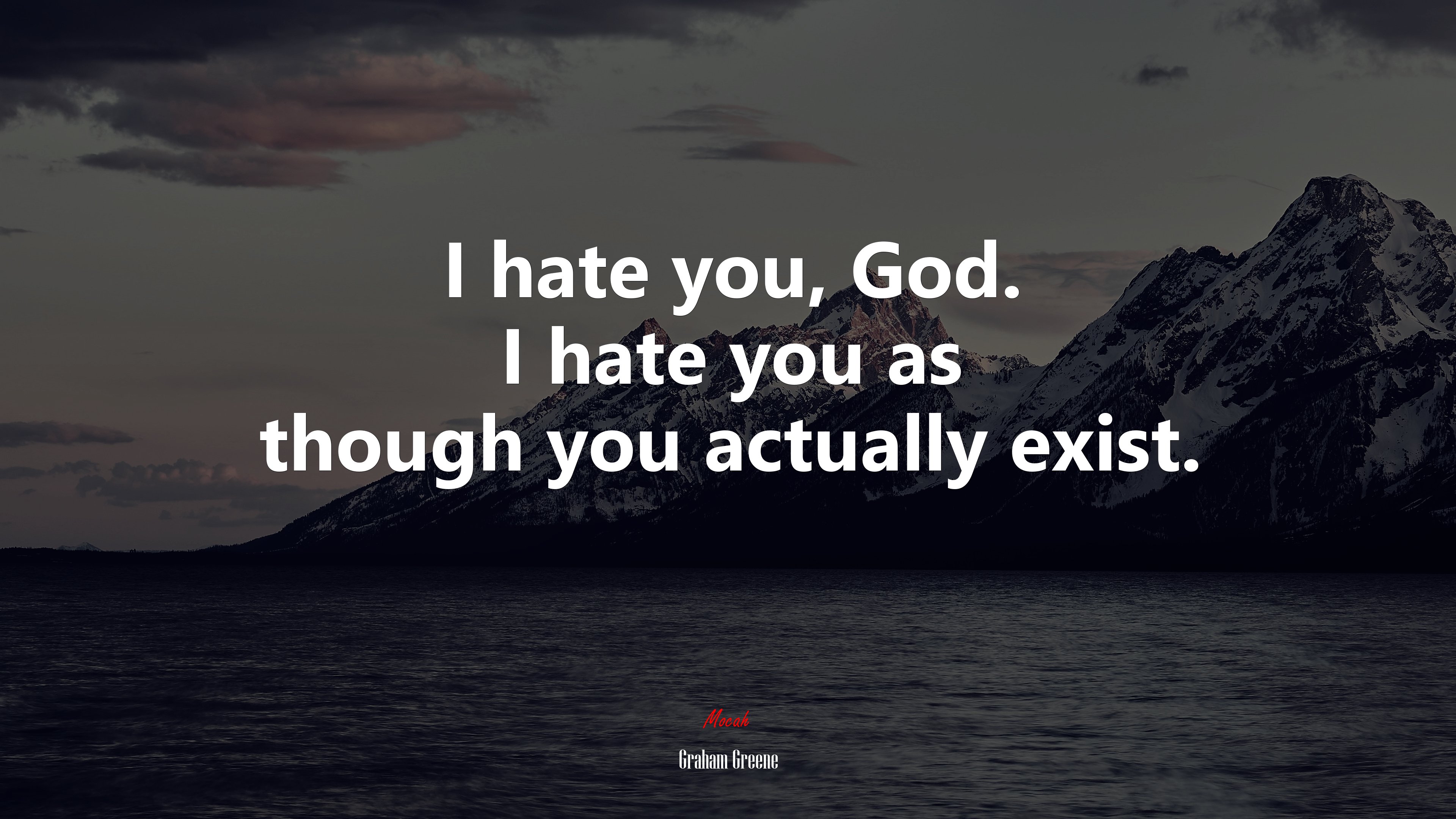 I hate you, God. I hate you as though you actually exist. | Graham Greene quote HD Wallpaper