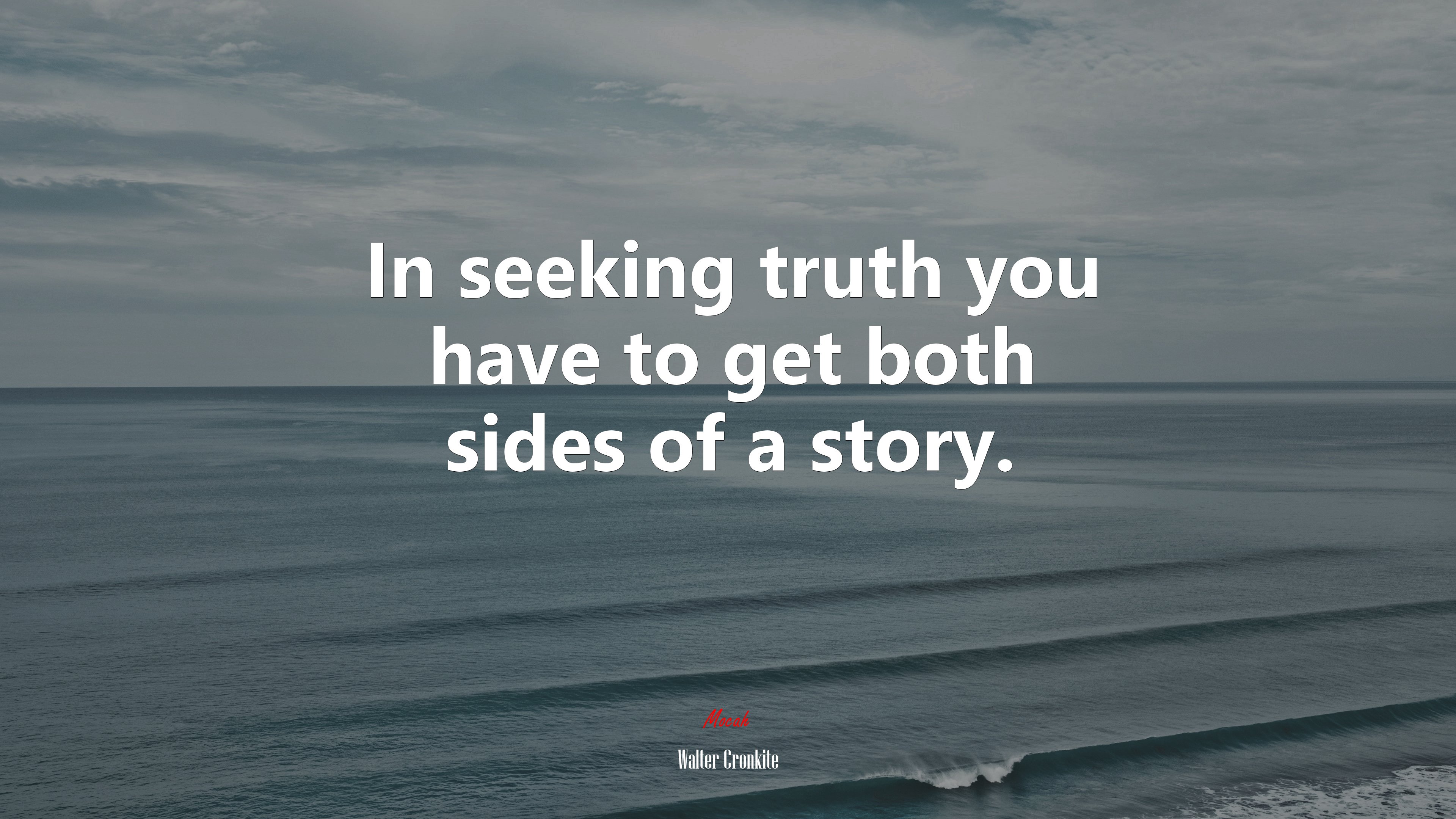 In seeking truth you have to get both sides of a story. | Walter Cronkite quote HD Wallpaper
