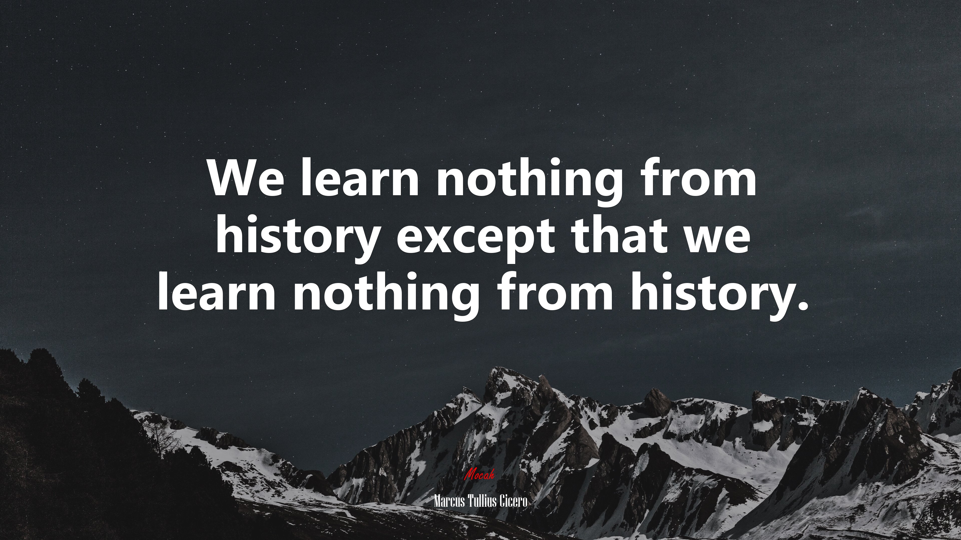 We learn nothing from history except that we learn nothing from history. | Marcus Tullius Cicero quote HD Wallpaper