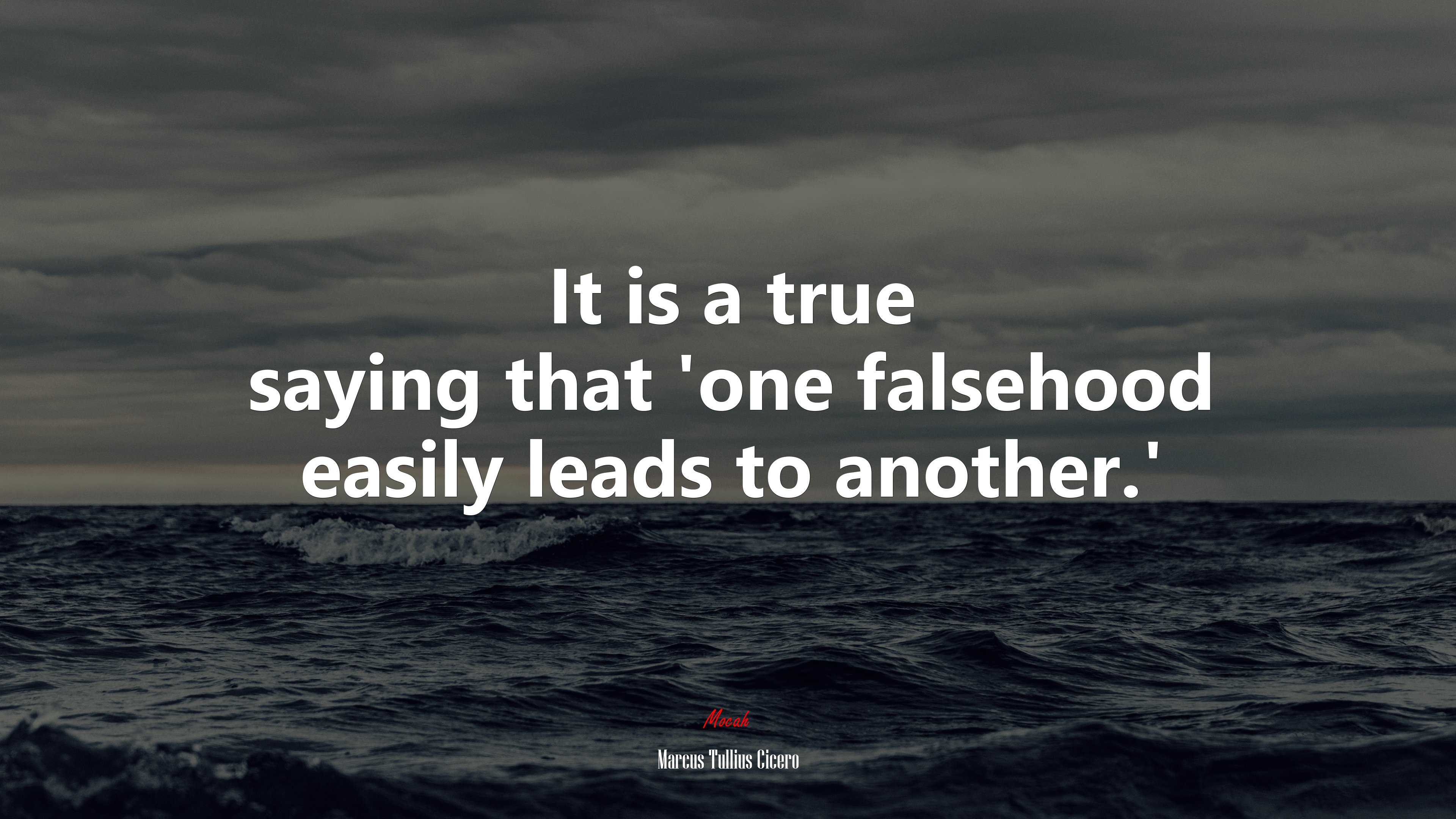 It is a true saying that ‘one falsehood easily leads to another.’ | Marcus Tullius Cicero quote HD Wallpaper
