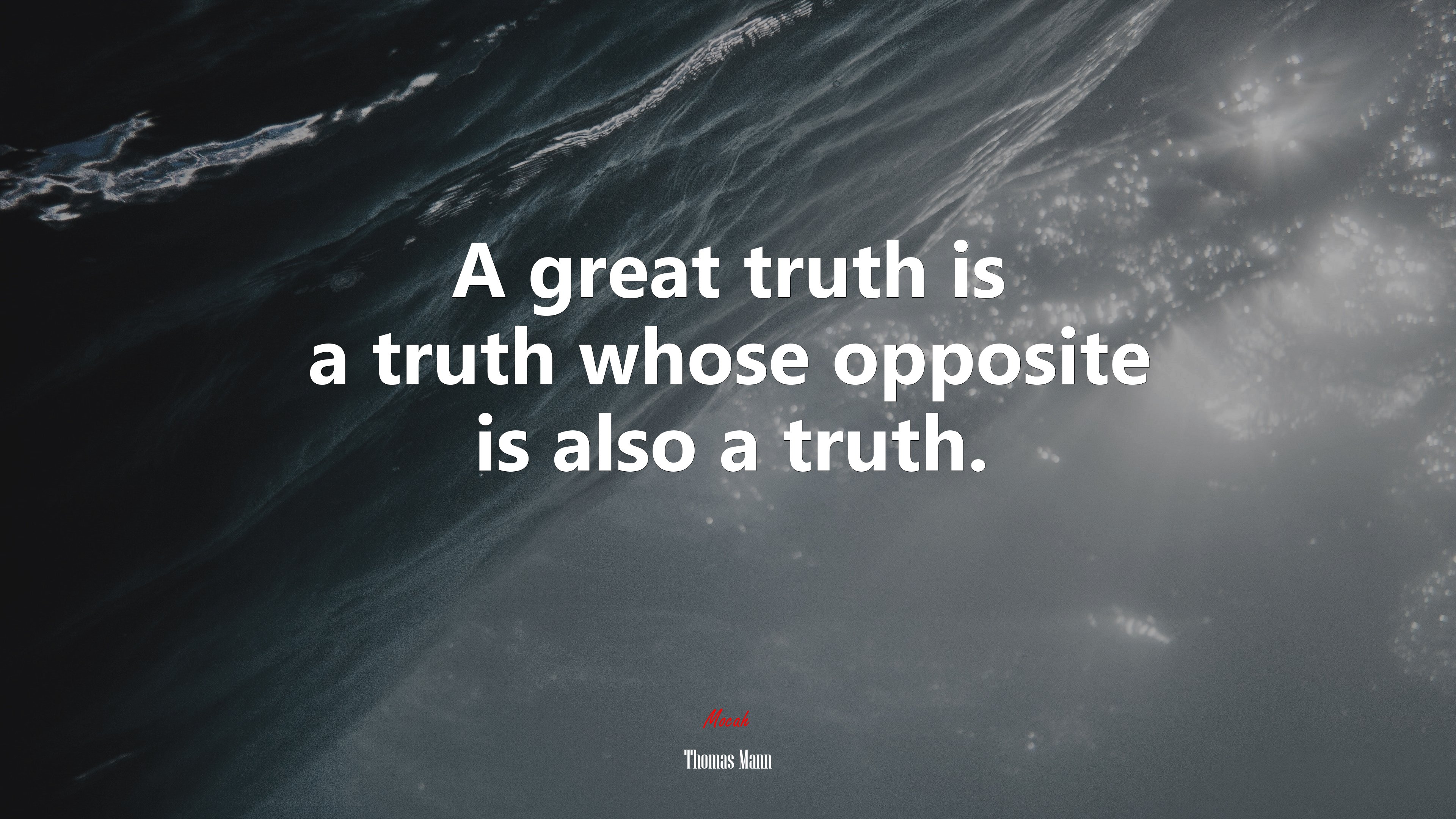 A great truth is a truth whose opposite is also a truth. | Thomas Mann quote HD Wallpaper