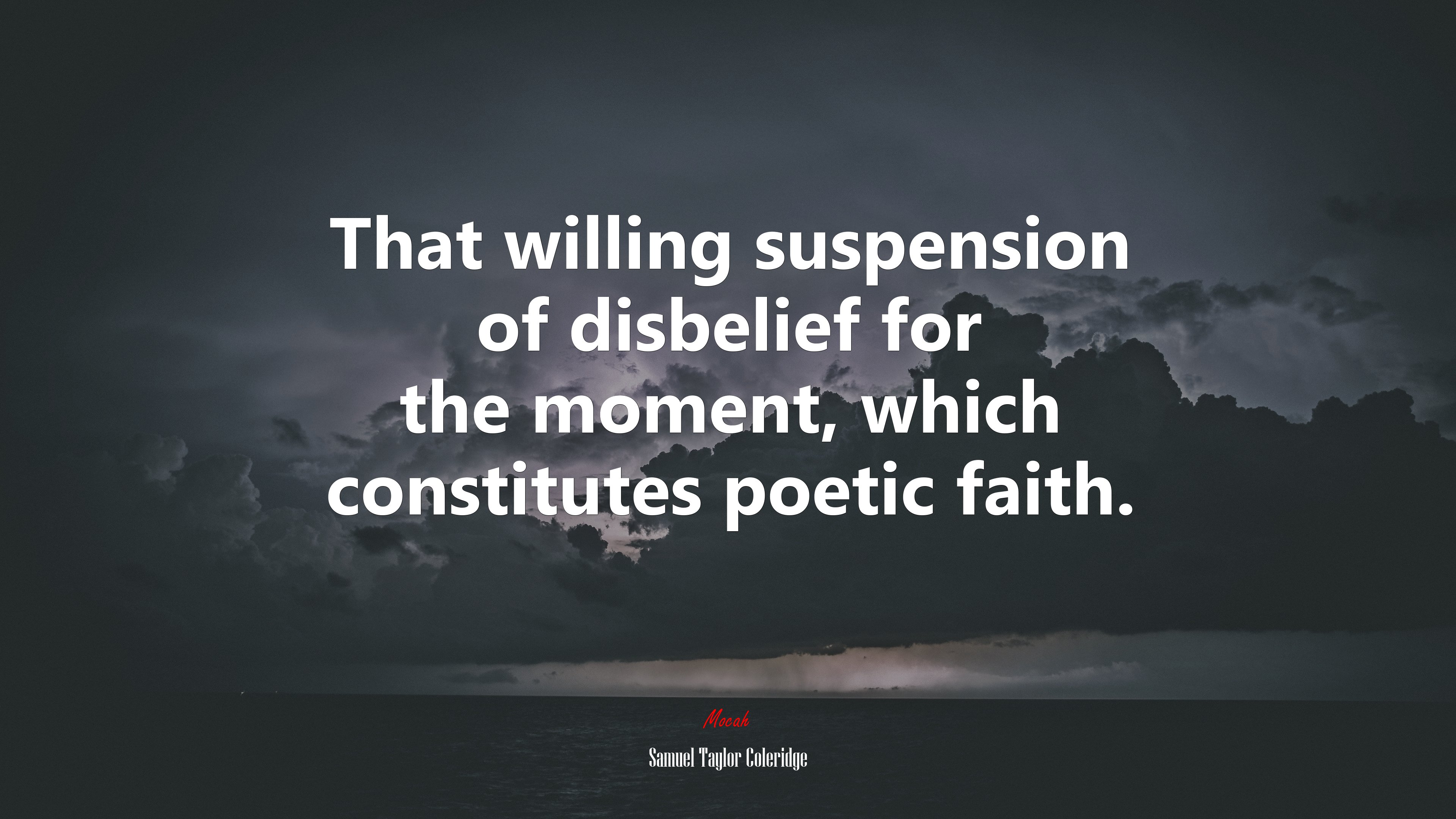 That willing suspension of disbelief for the moment, which constitutes poetic faith. | Samuel Taylor Coleridge quote HD Wallpaper