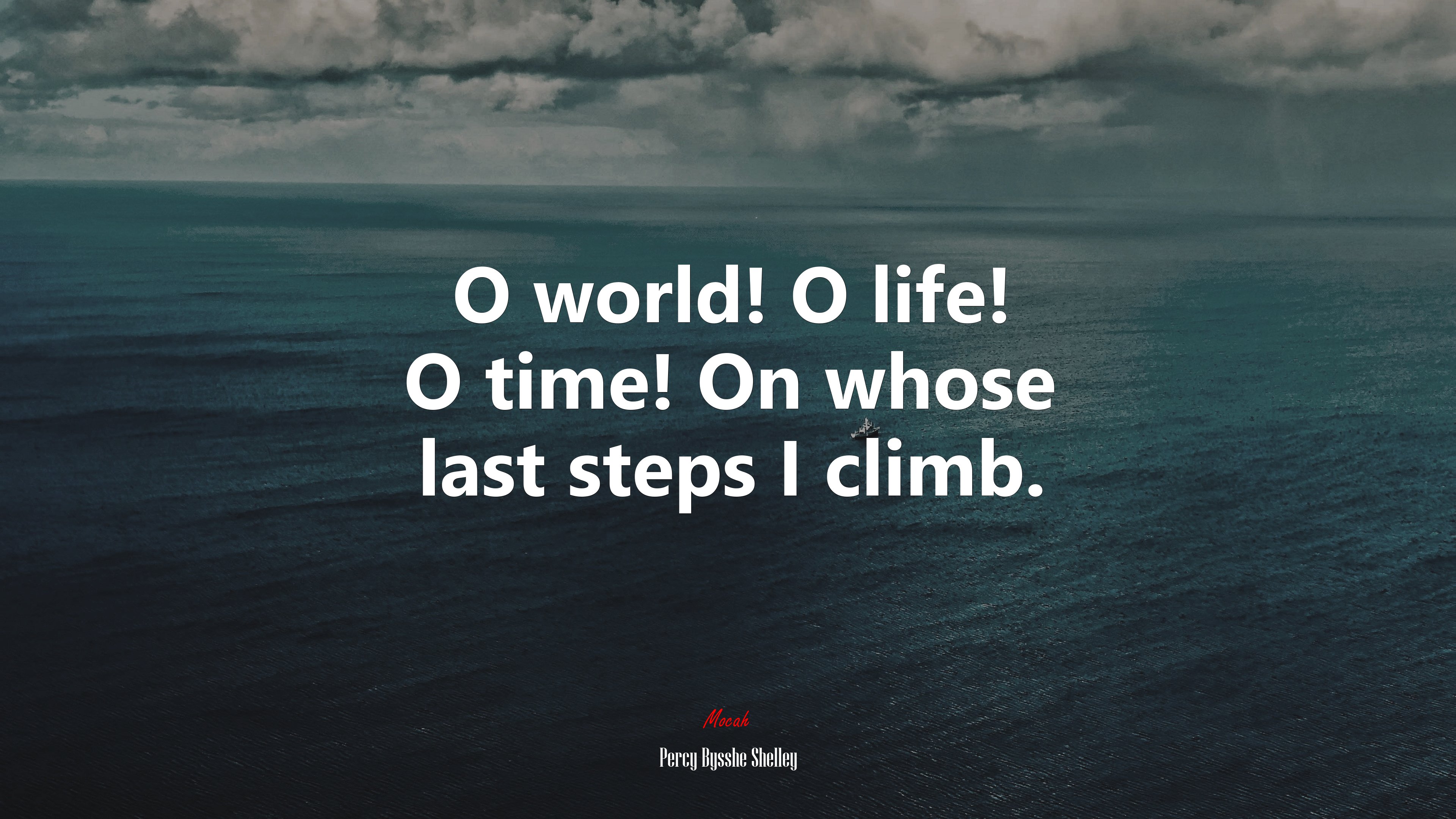 O world! O life! O time! On whose last steps I climb. | Percy Bysshe Shelley quote HD Wallpaper