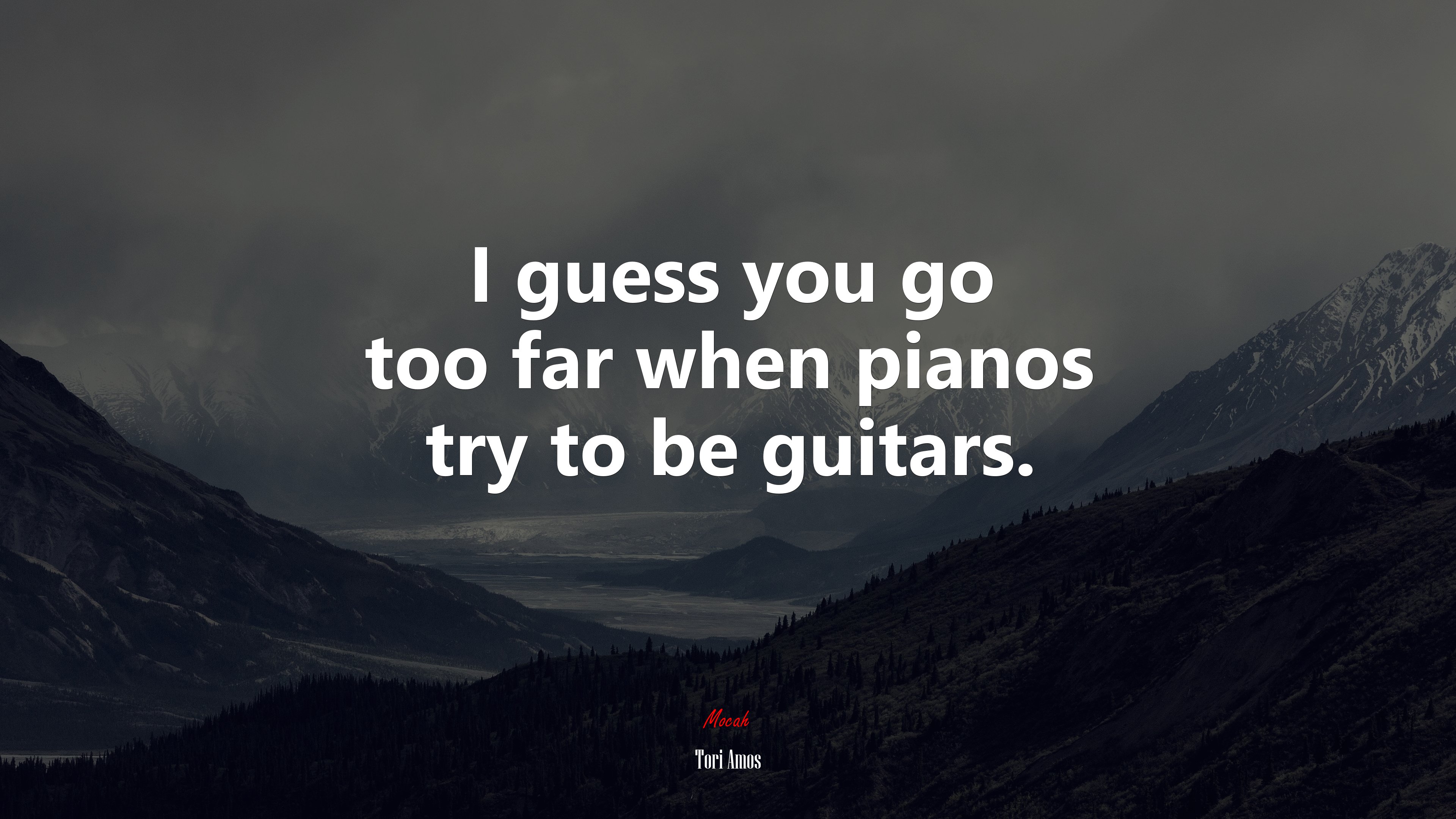 I guess you go too far when pianos try to be guitars. | Tori Amos quote HD Wallpaper