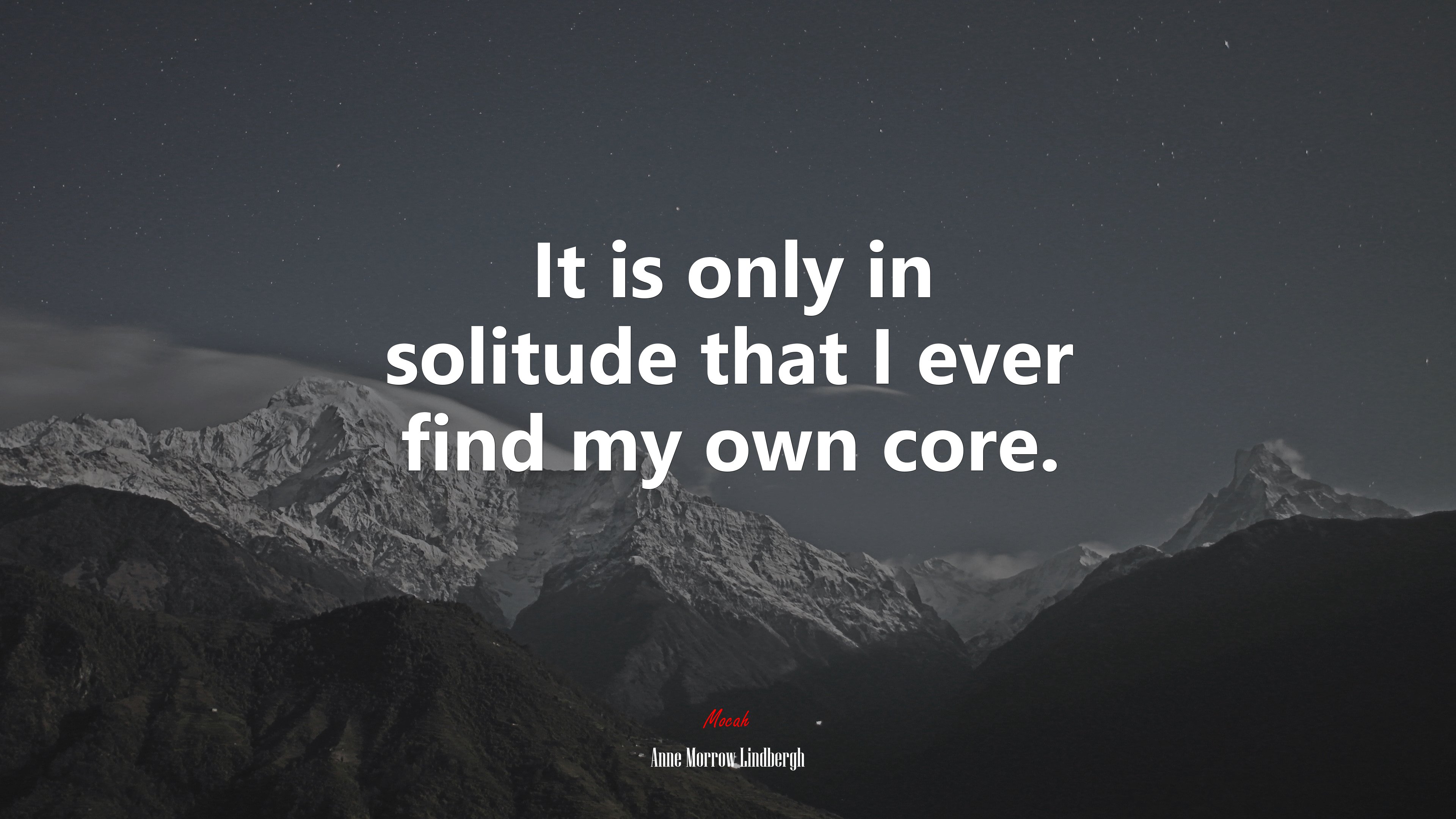 It is only in solitude that I ever find my own core. | Anne Morrow Lindbergh quote HD Wallpaper