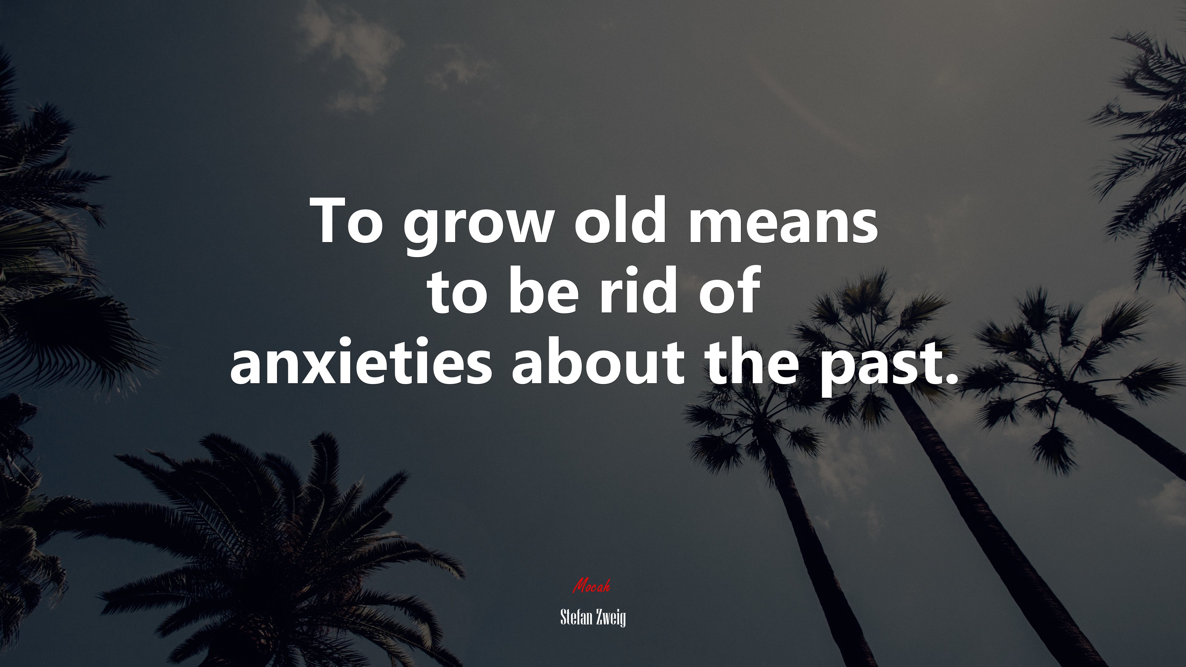 To grow old means to be rid of anxieties about the past. | Stefan Zweig quote HD Wallpaper