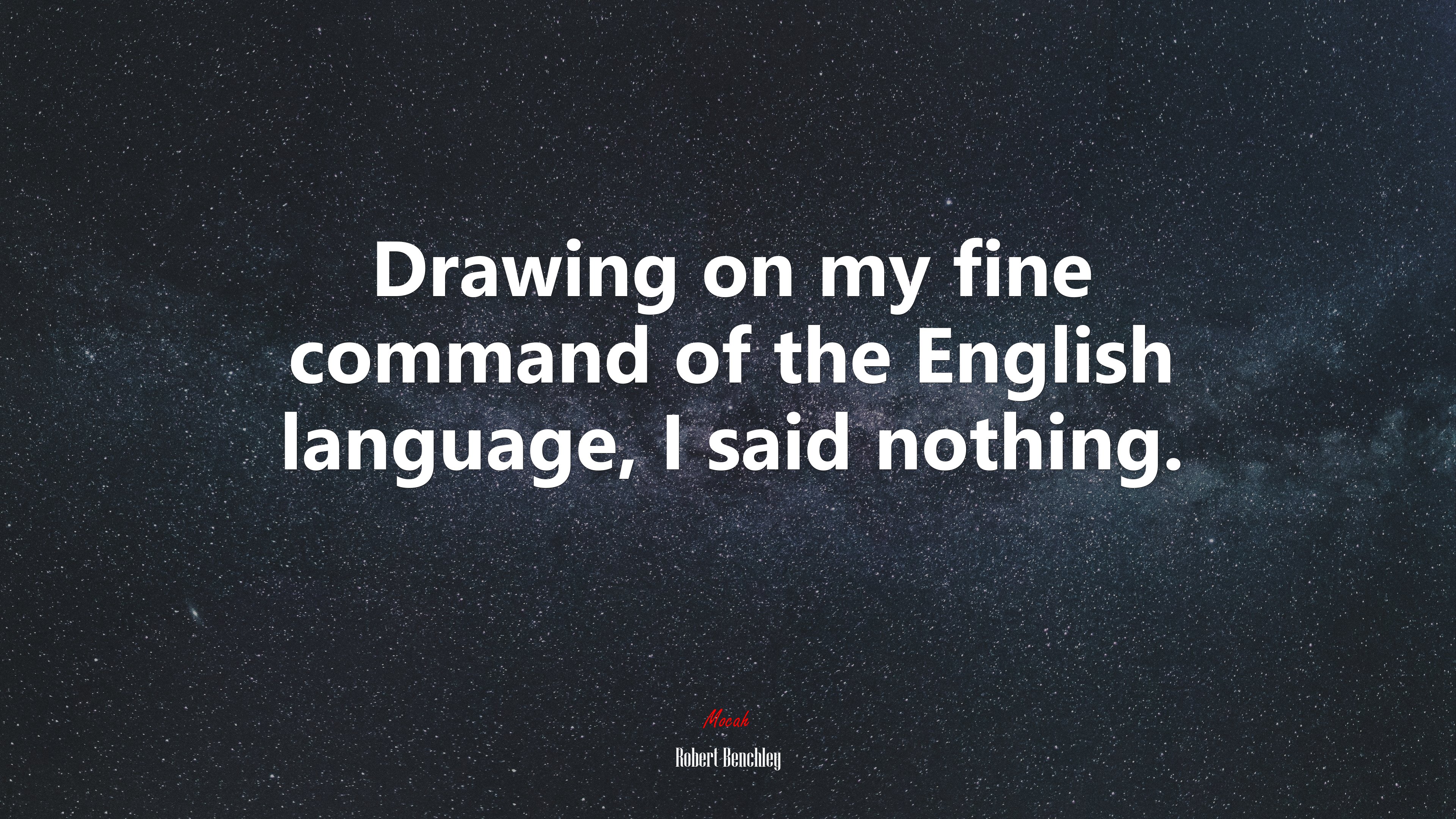 Drawing on my fine command of the English language, I said nothing. | Robert Benchley quote HD Wallpaper