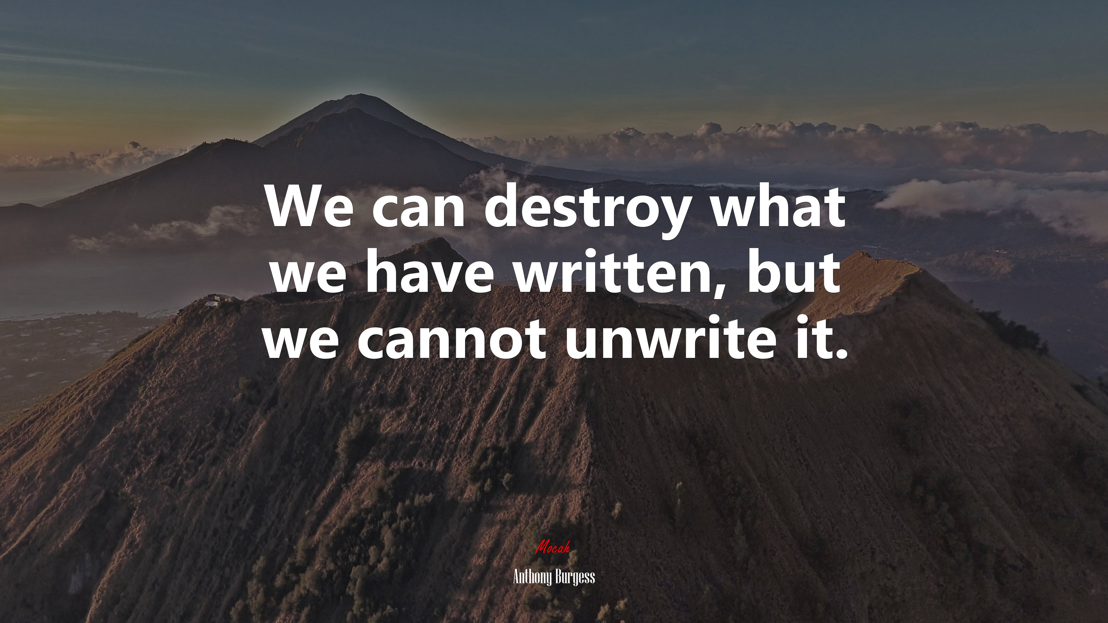 We can destroy what we have written, but we cannot unwrite it. | Anthony Burgess quote HD Wallpaper