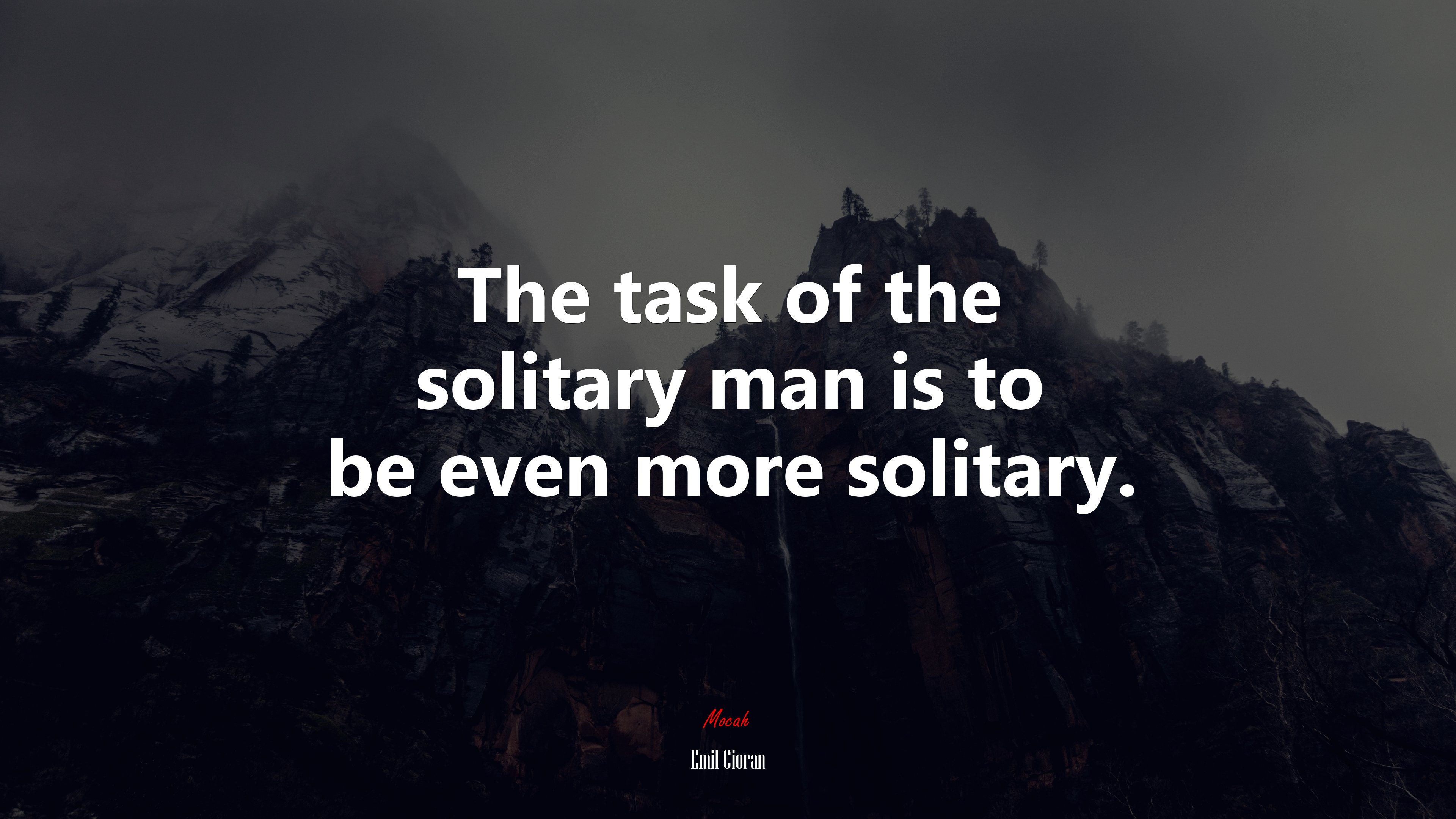 The task of the solitary man is to be even more solitary. | Emil Cioran quote HD Wallpaper