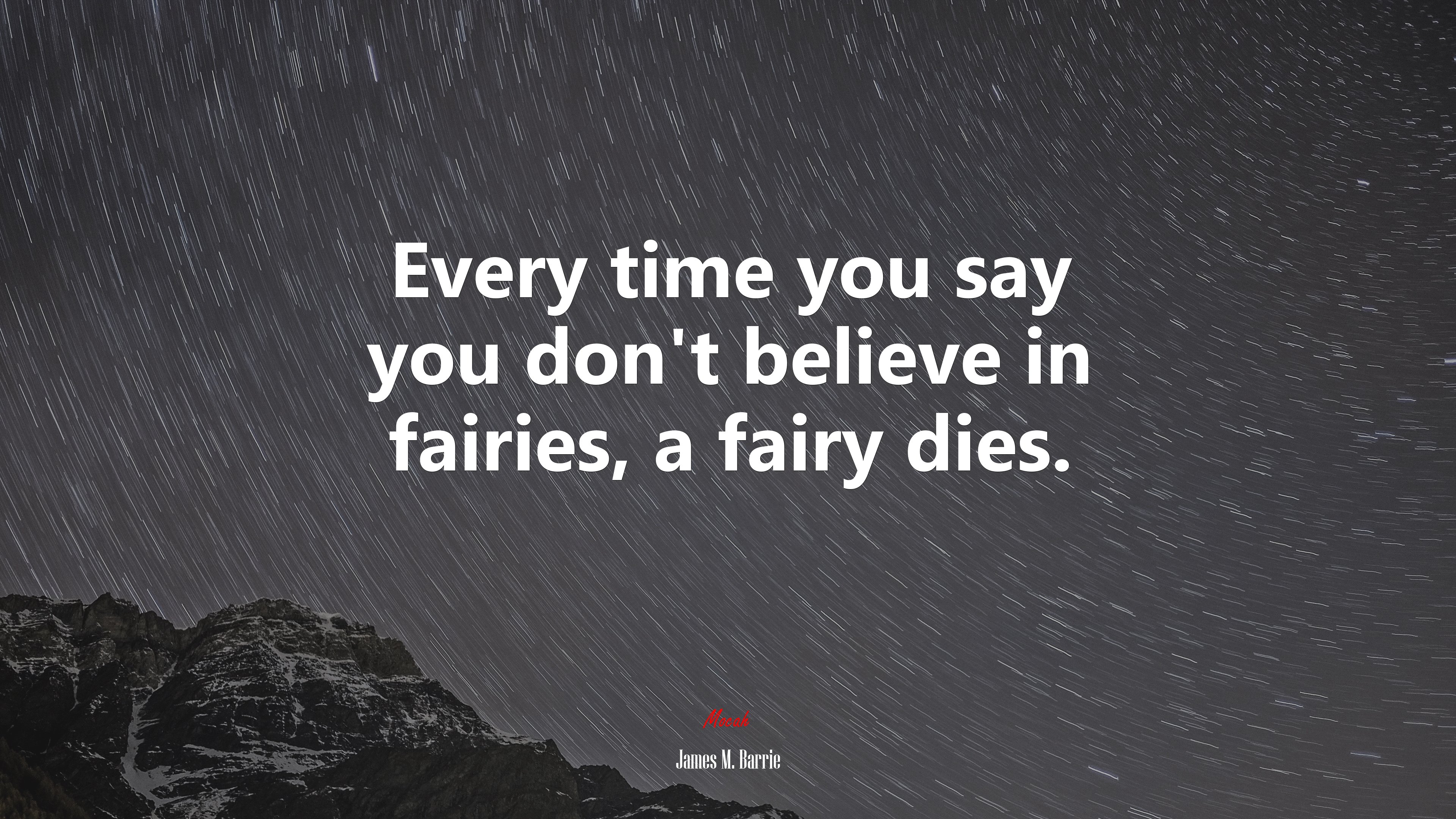 Every time you say you don’t believe in fairies, a fairy dies. | James M. Barrie quote HD Wallpaper