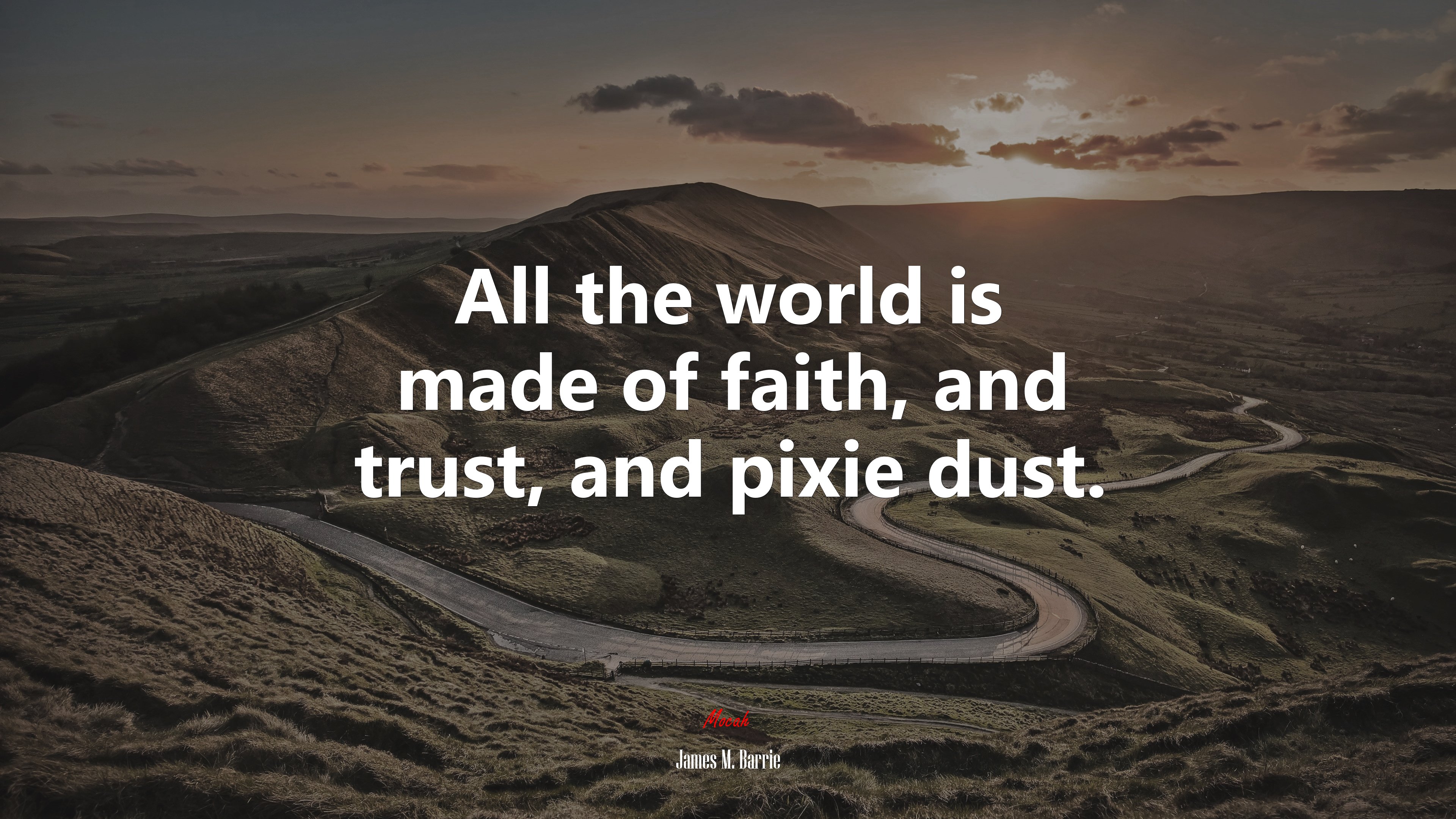 All the world is made of faith, and trust, and pixie dust. | James M. Barrie quote HD Wallpaper