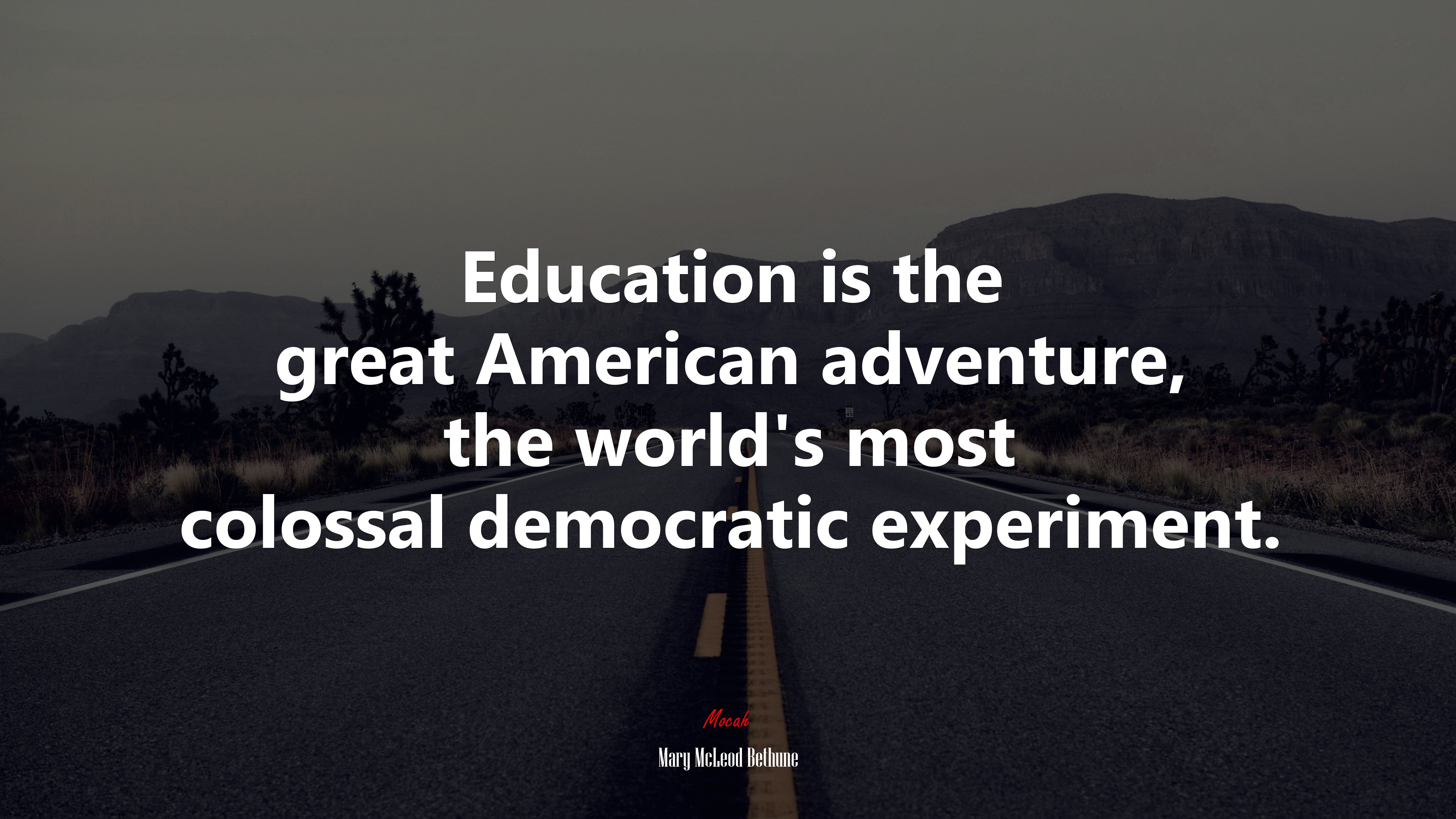 Education is the great American adventure, the world’s most colossal democratic experiment. | Mary McLeod Bethune quote HD Wallpaper