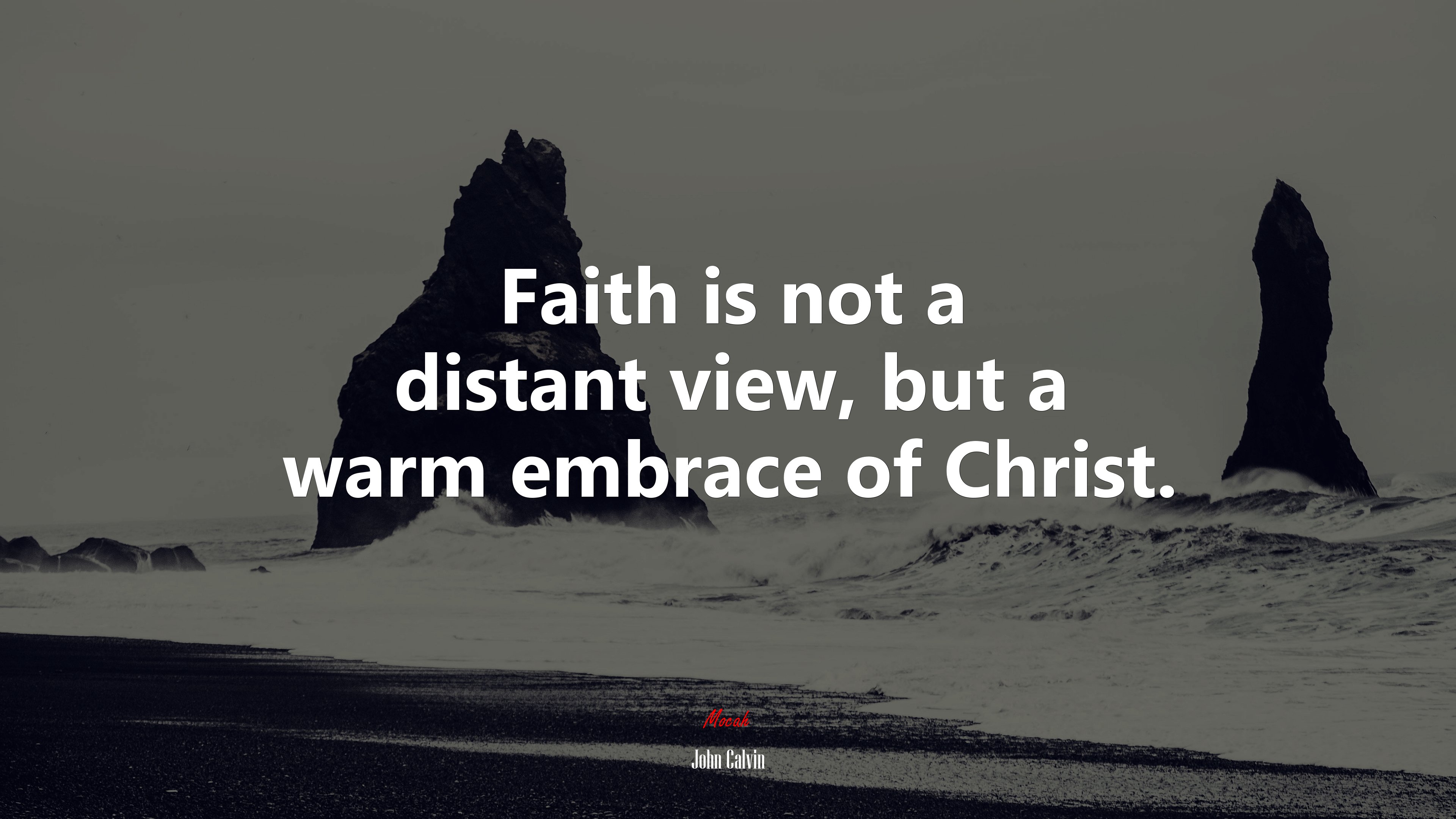Faith is not a distant view, but a warm embrace of Christ. | John Calvin quote HD Wallpaper