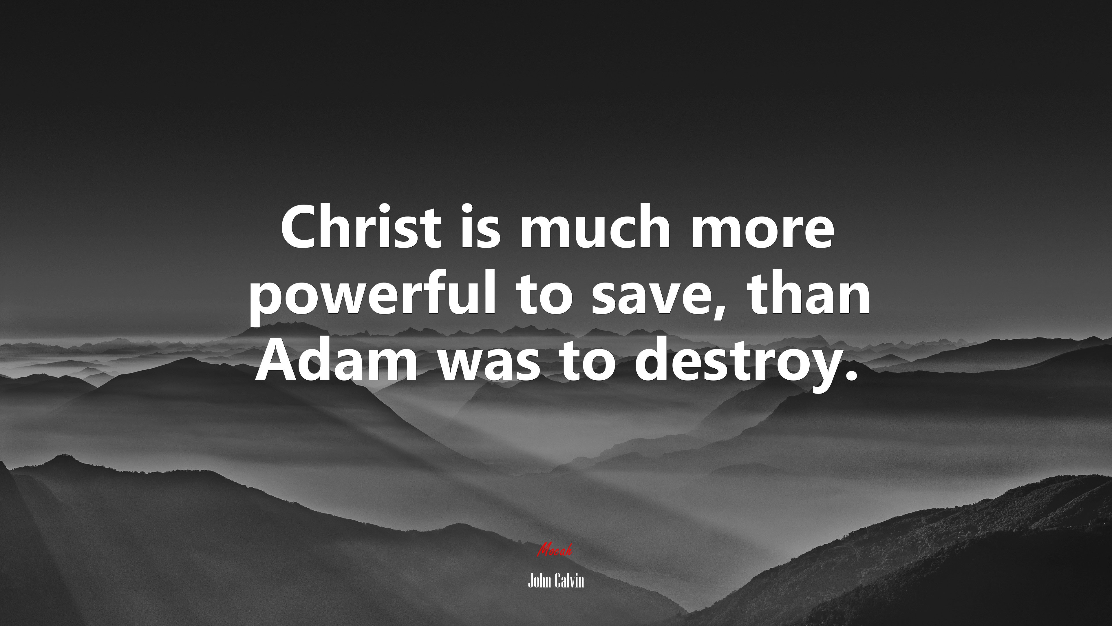 Christ is much more powerful to save, than Adam was to destroy. | John Calvin quote HD Wallpaper