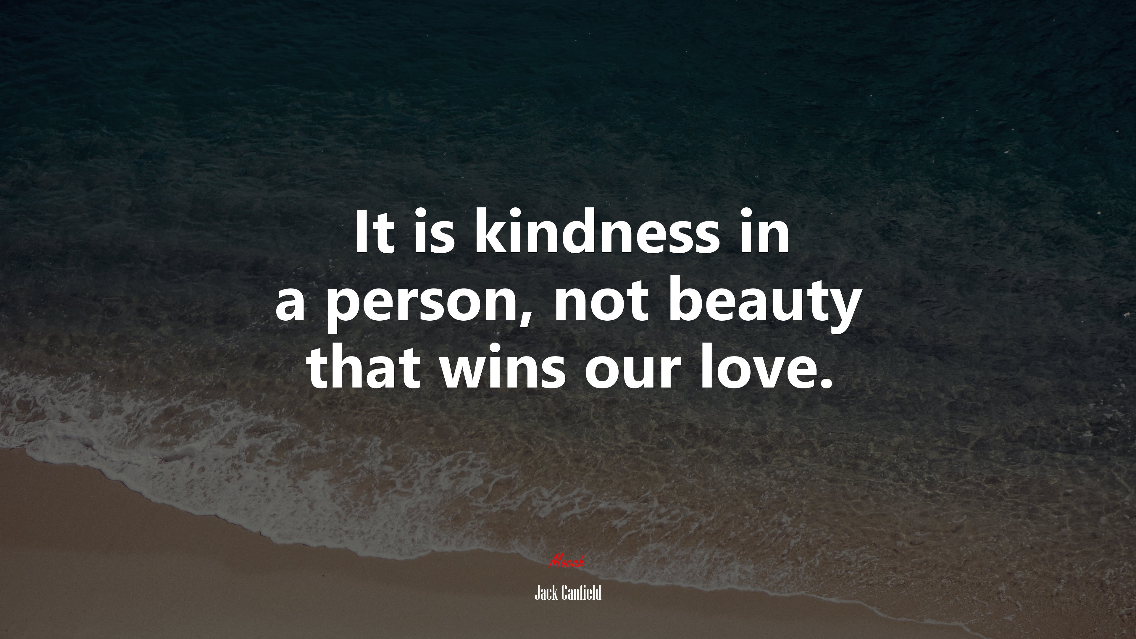 It is kindness in a person, not beauty that wins our love. | Jack Canfield quote HD Wallpaper