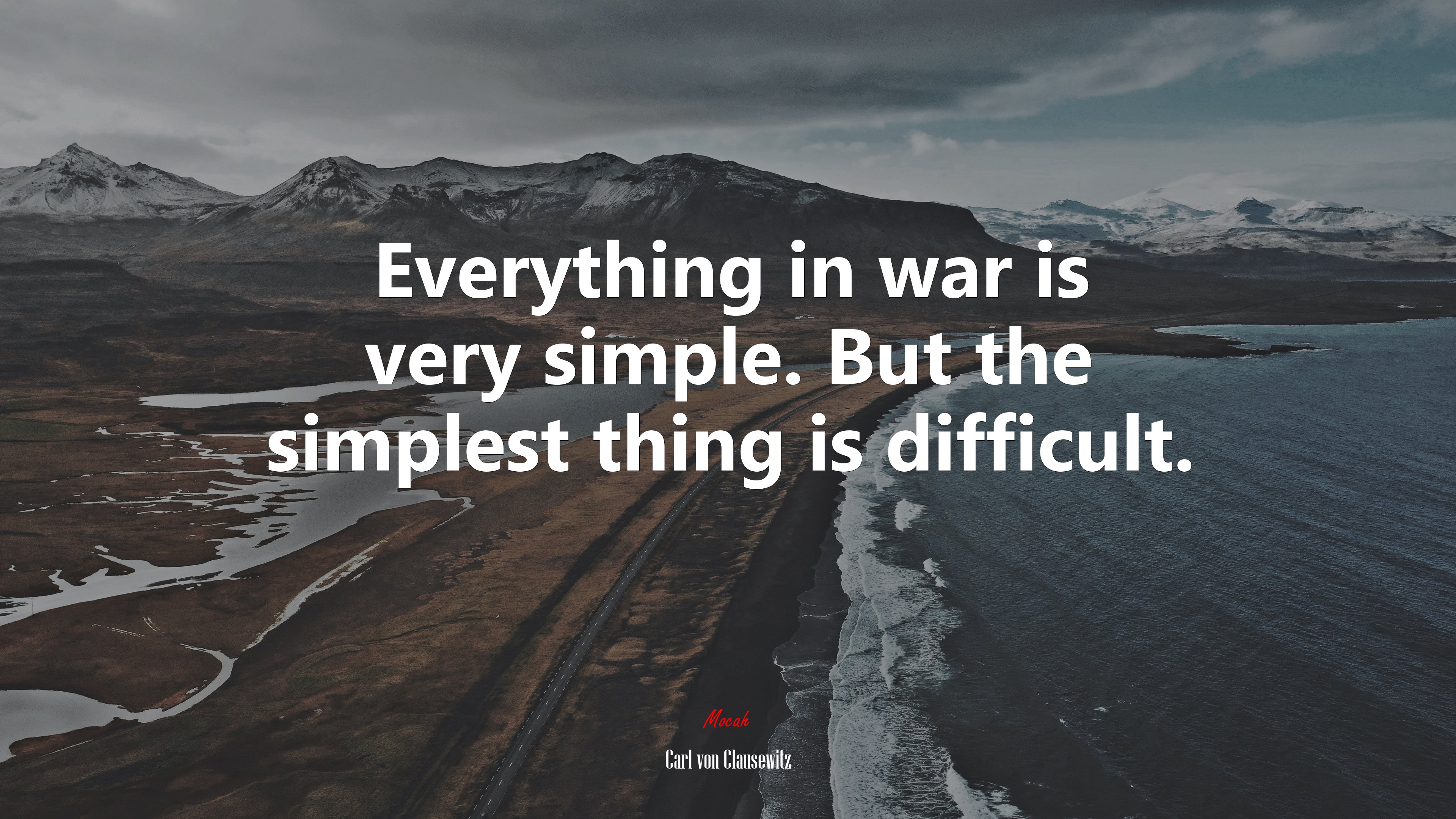 Everything in war is very simple. But the simplest thing is difficult. | Carl von Clausewitz quote HD Wallpaper
